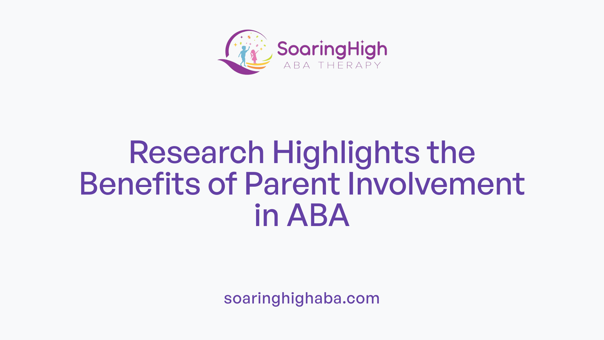 Research Highlights the Benefits of Parent Involvement in ABA
