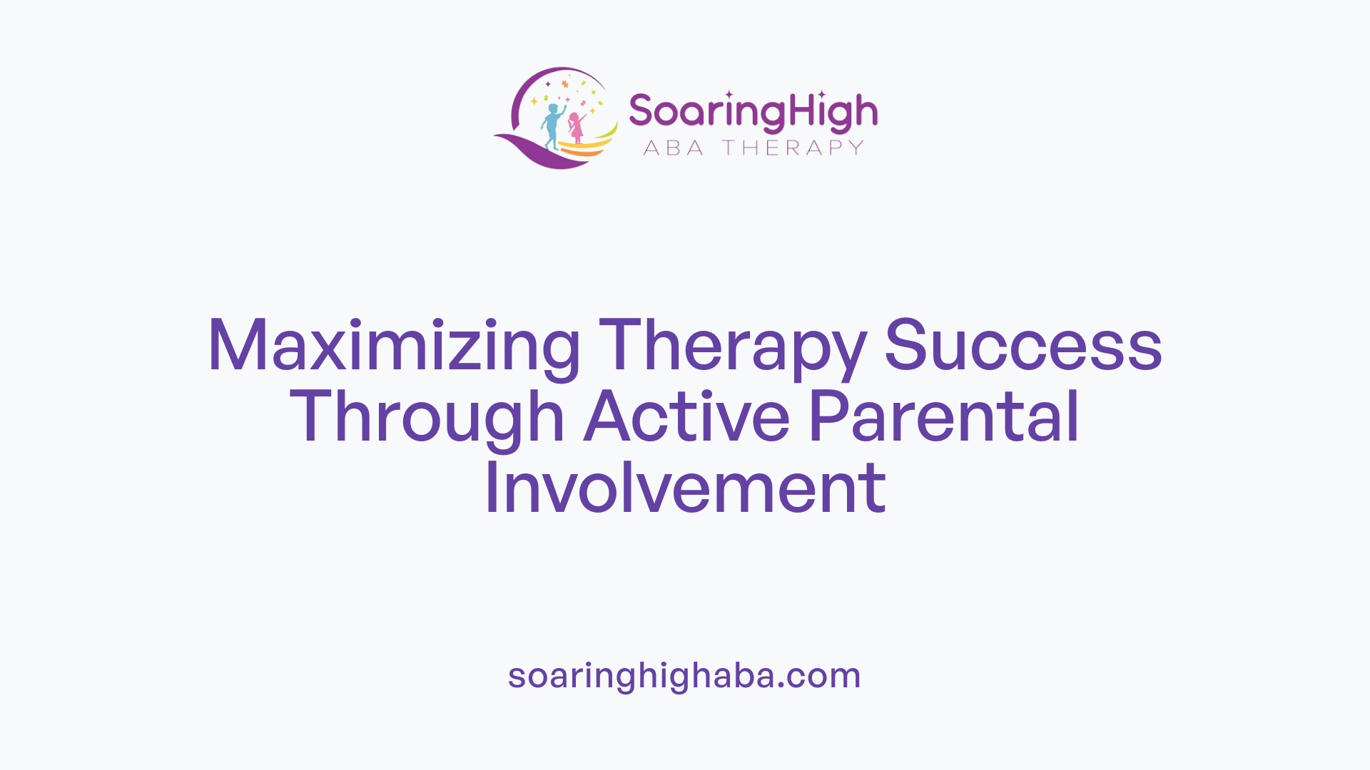 Maximizing Therapy Success Through Active Parental Involvement