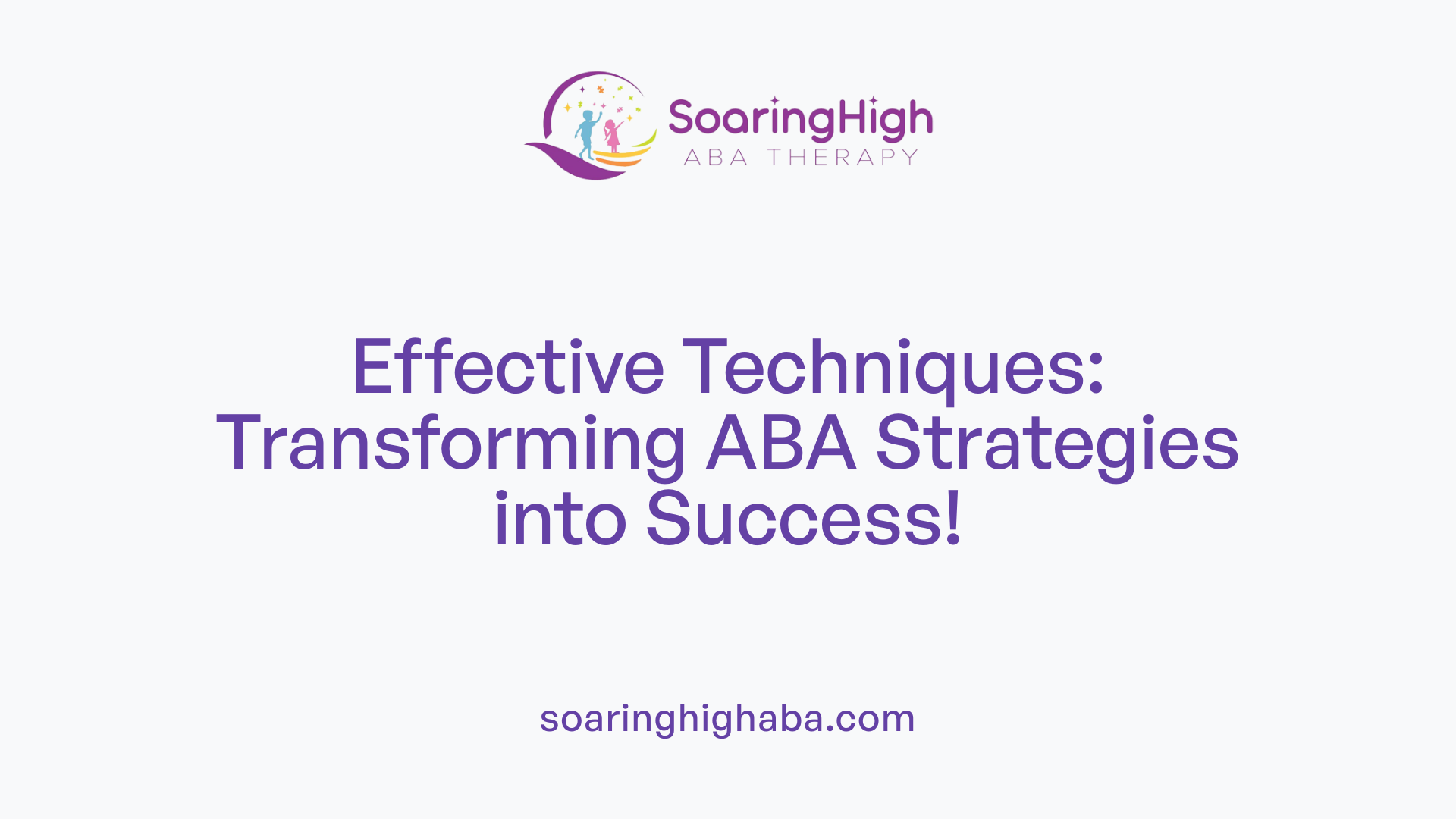 Effective Techniques: Transforming ABA Strategies into Success!