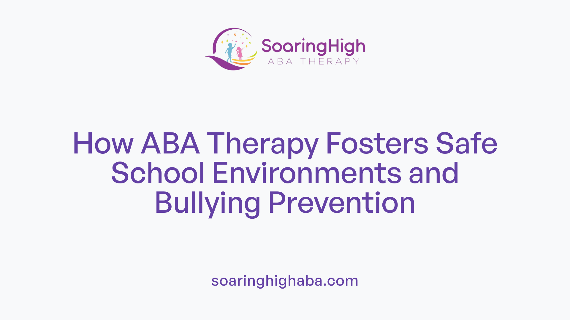 How ABA Therapy Fosters Safe School Environments and Bullying Prevention