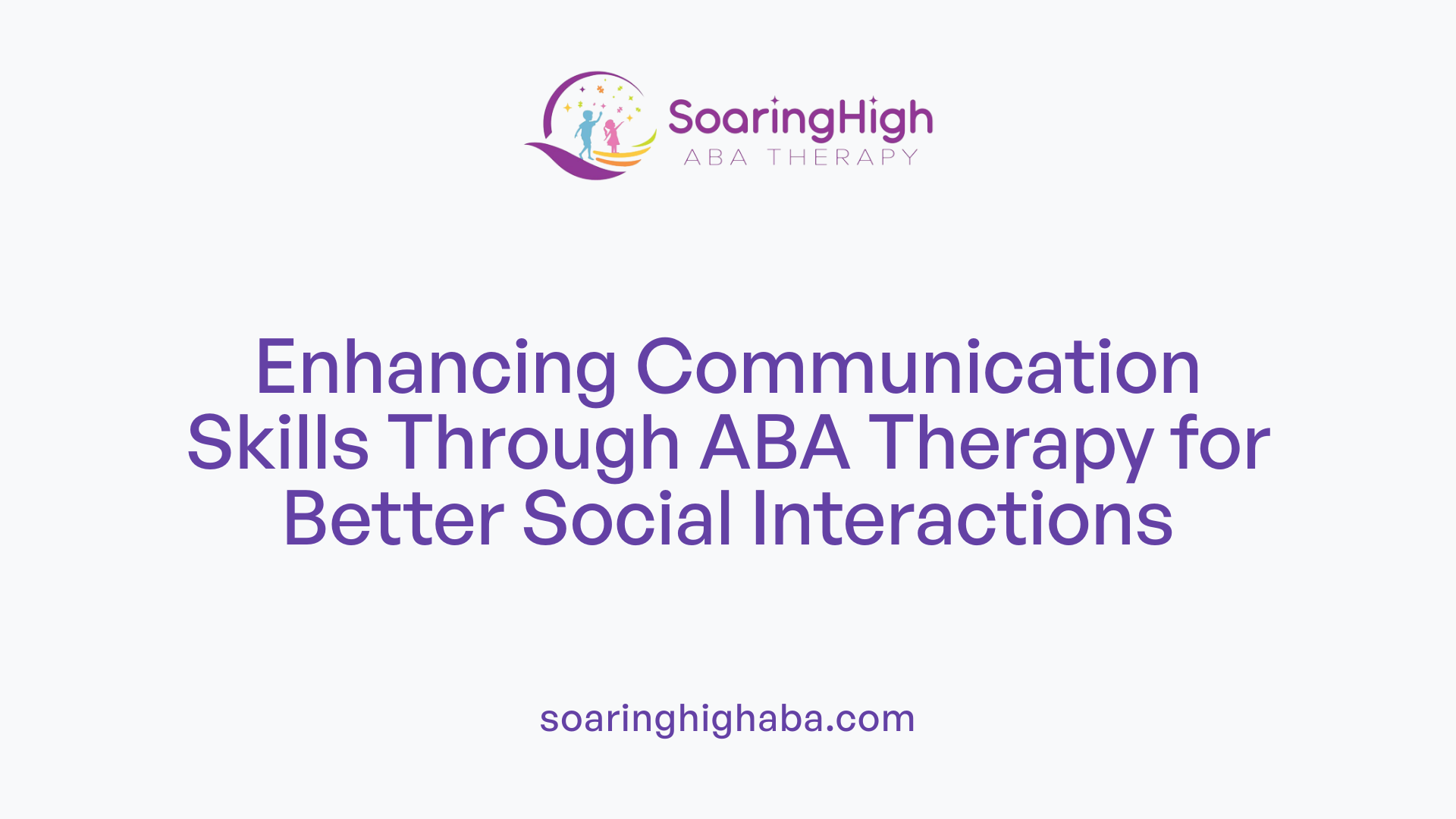 Enhancing Communication Skills Through ABA Therapy for Better Social Interactions