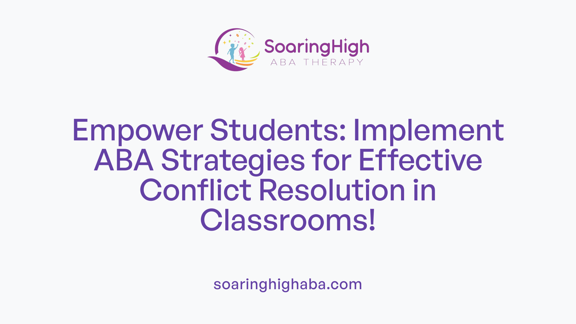 Empower Students: Implement ABA Strategies for Effective Conflict Resolution in Classrooms!