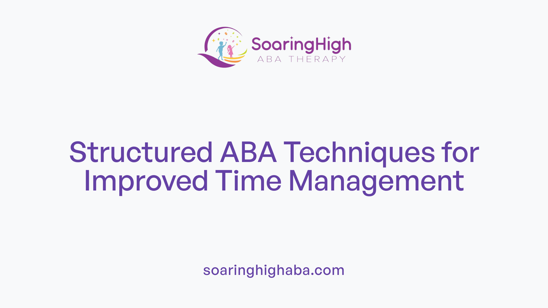 Structured ABA Techniques for Improved Time Management