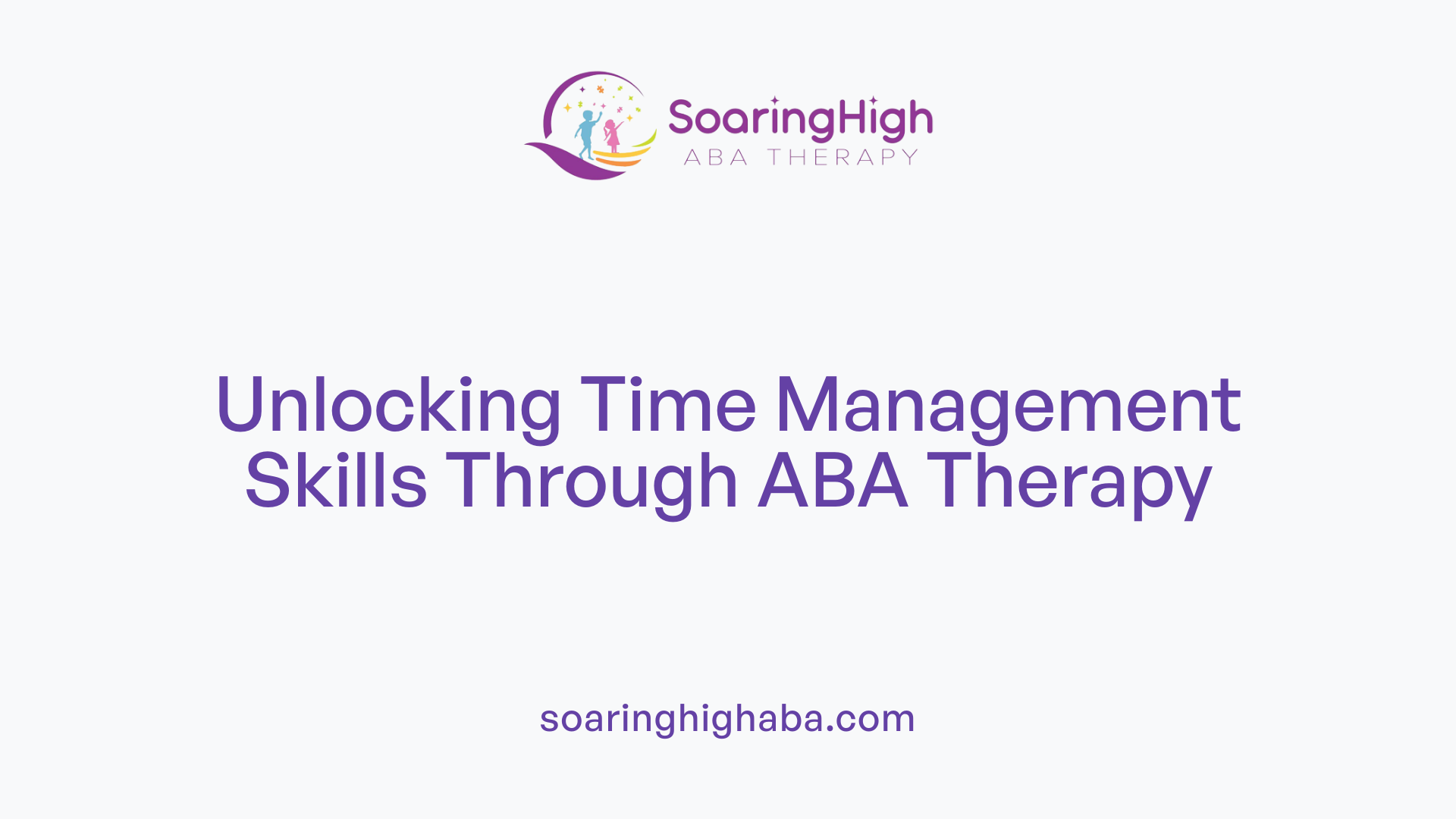 Unlocking Time Management Skills Through ABA Therapy