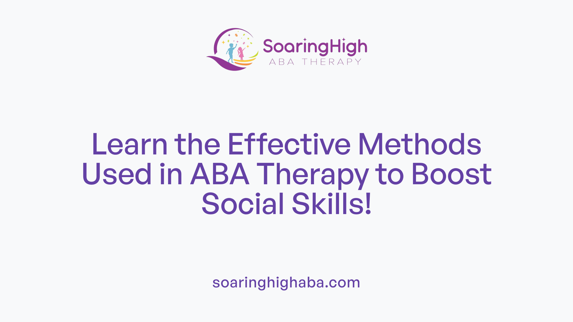 Learn the Effective Methods Used in ABA Therapy to Boost Social Skills!
