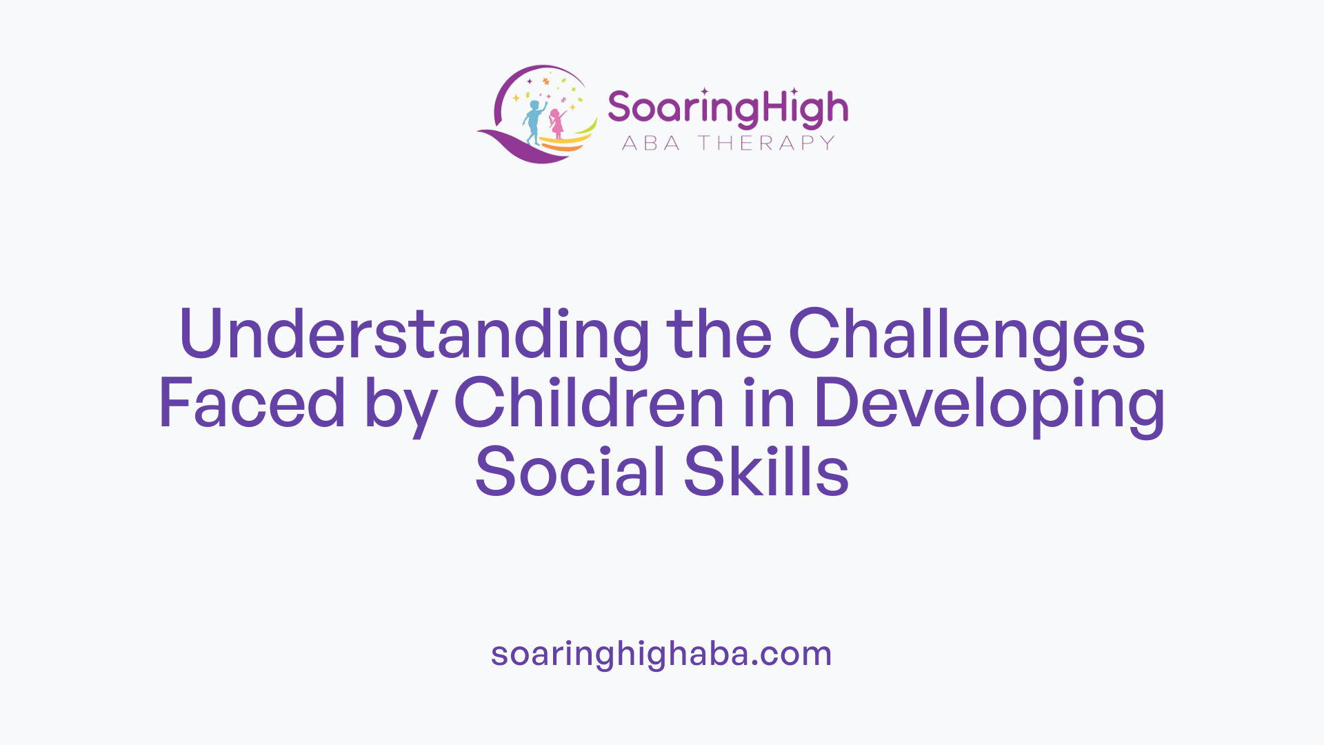 Understanding the Challenges Faced by Children in Developing Social Skills
