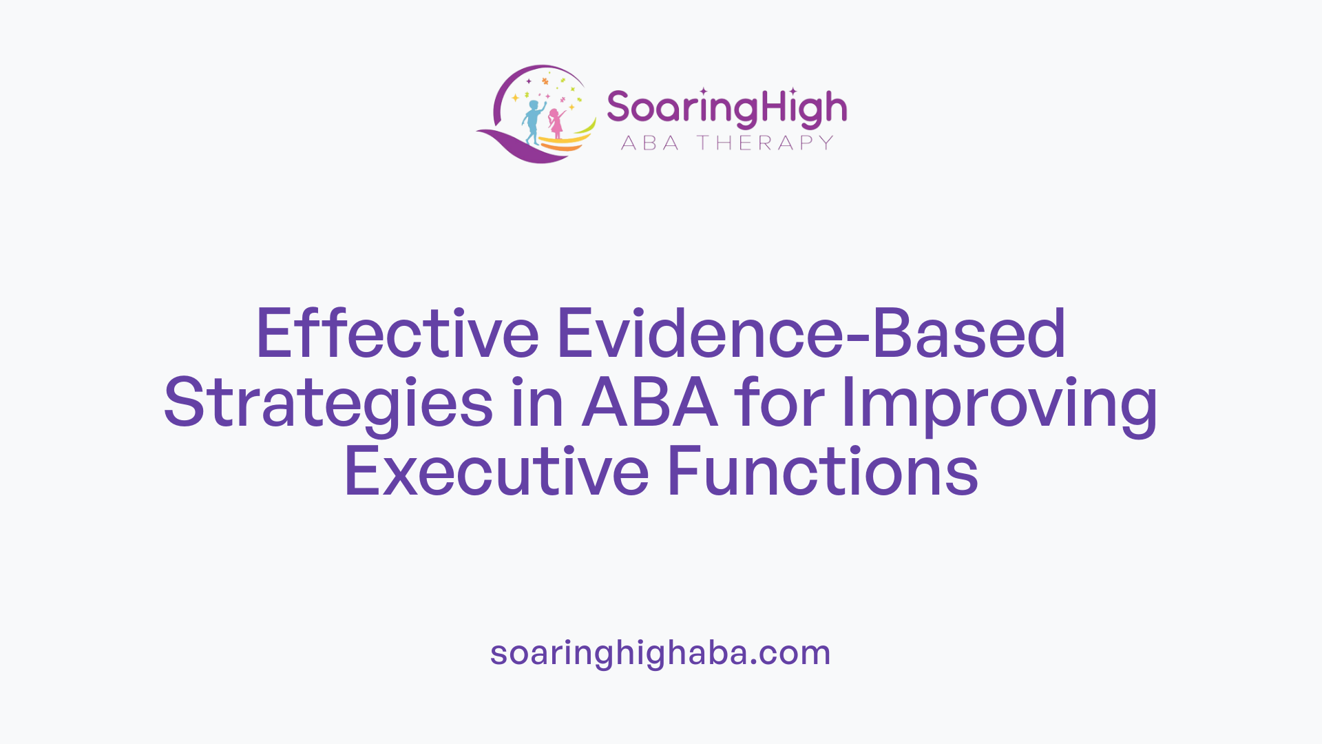 Effective Evidence-Based Strategies in ABA for Improving Executive Functions