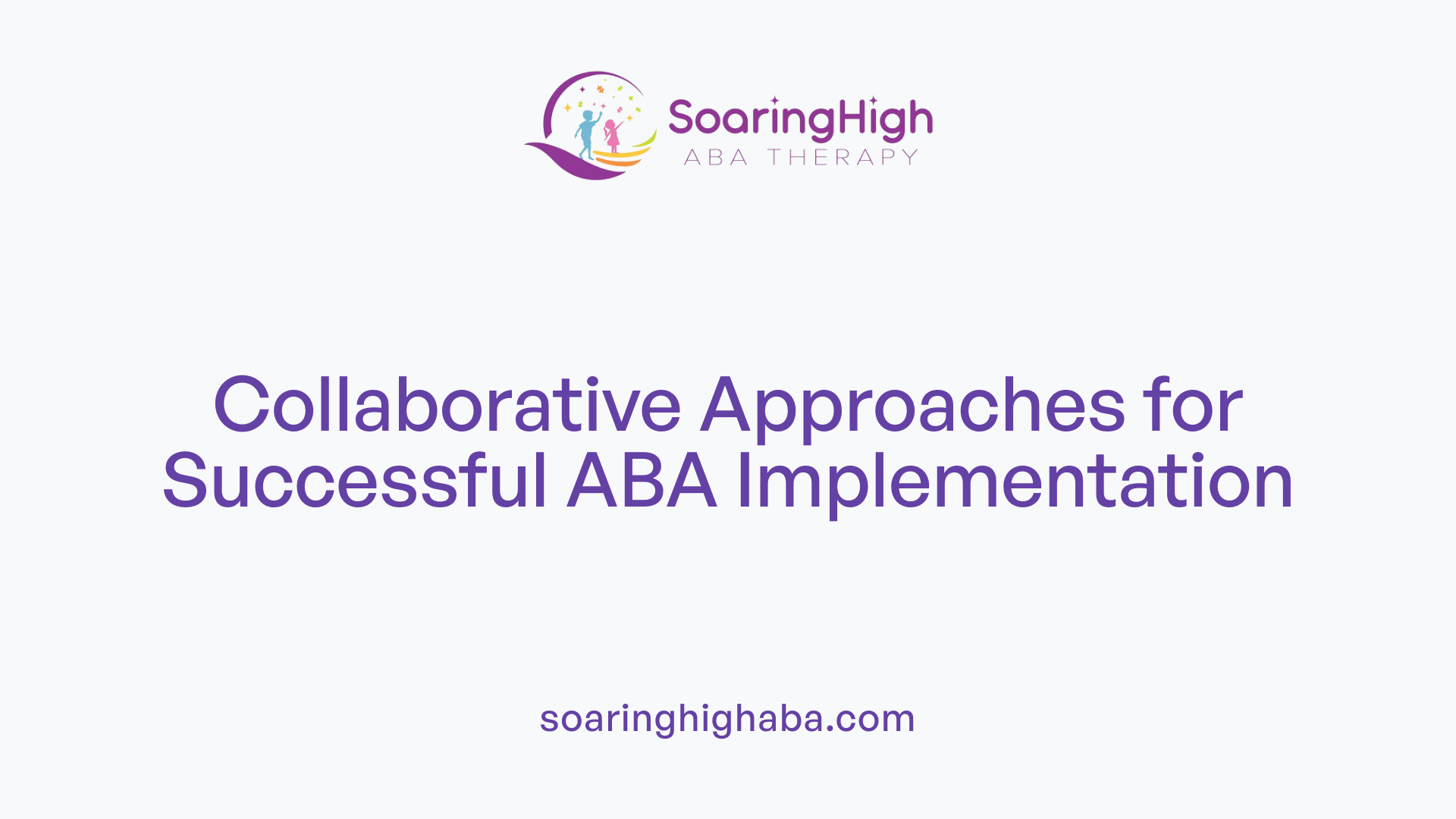 Collaborative Approaches for Successful ABA Implementation