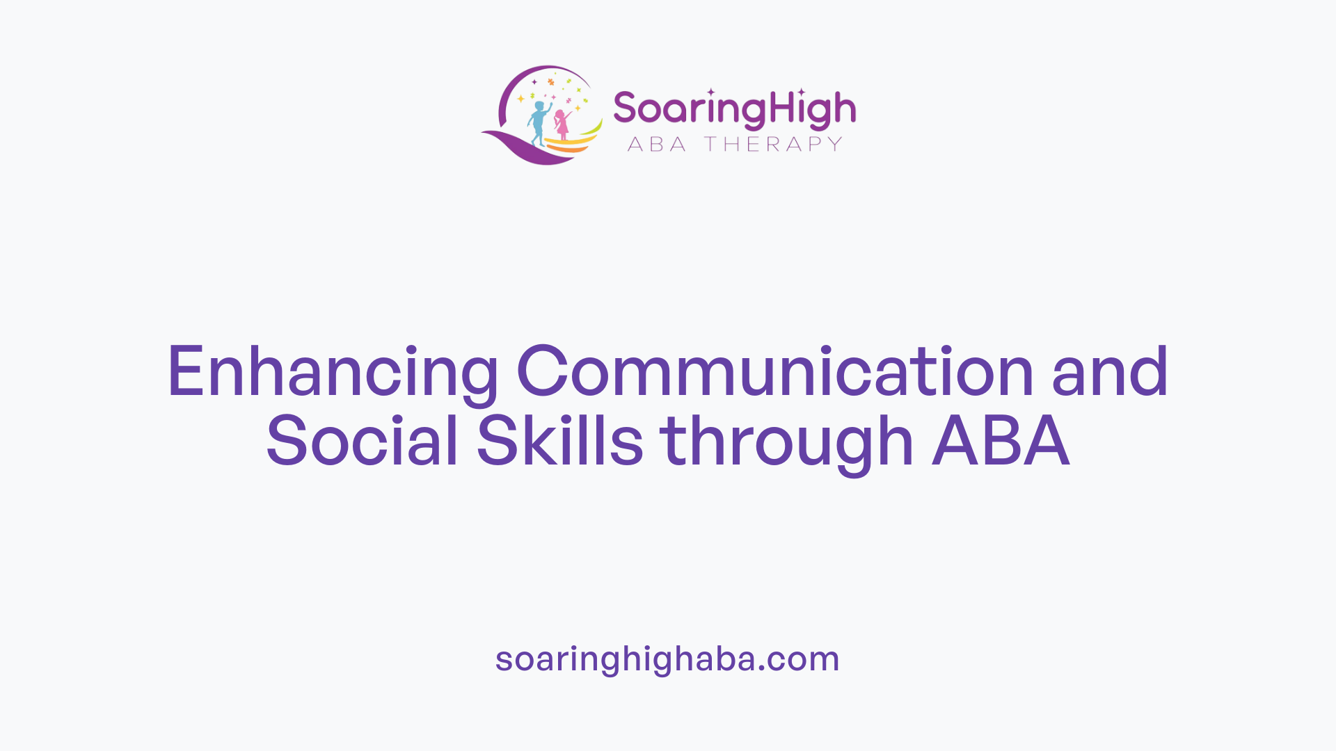 Enhancing Communication and Social Skills through ABA