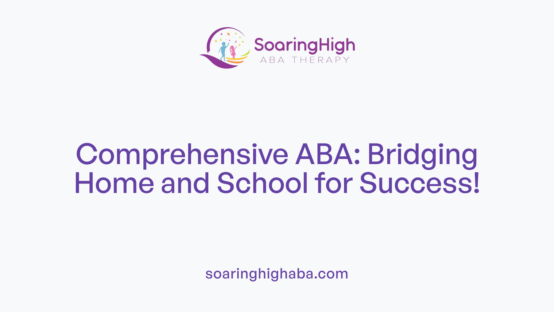 Comprehensive ABA: Bridging Home and School for Success!