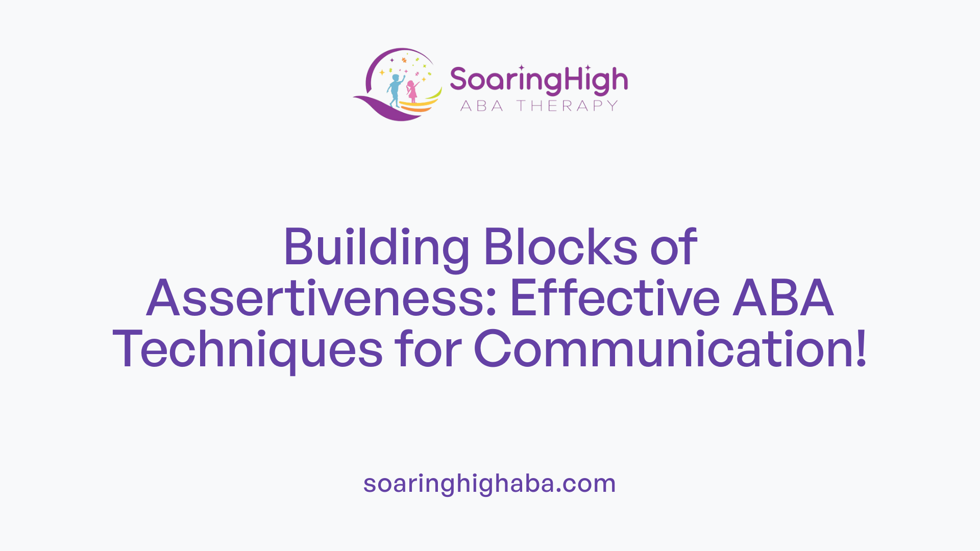 Building Blocks of Assertiveness: Effective ABA Techniques for Communication!