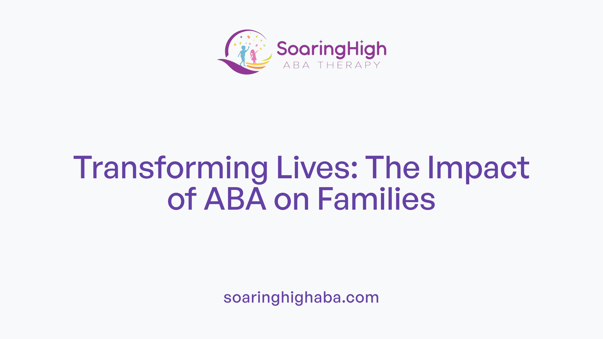 Transforming Lives: The Impact of ABA on Families