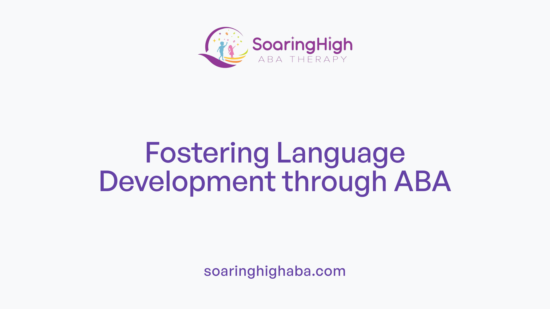 Fostering Language Development through ABA