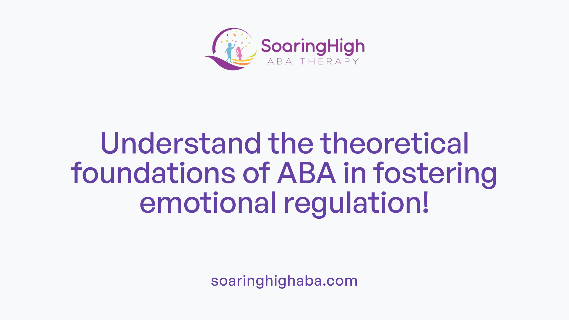 Understand the theoretical foundations of ABA in fostering emotional regulation!
