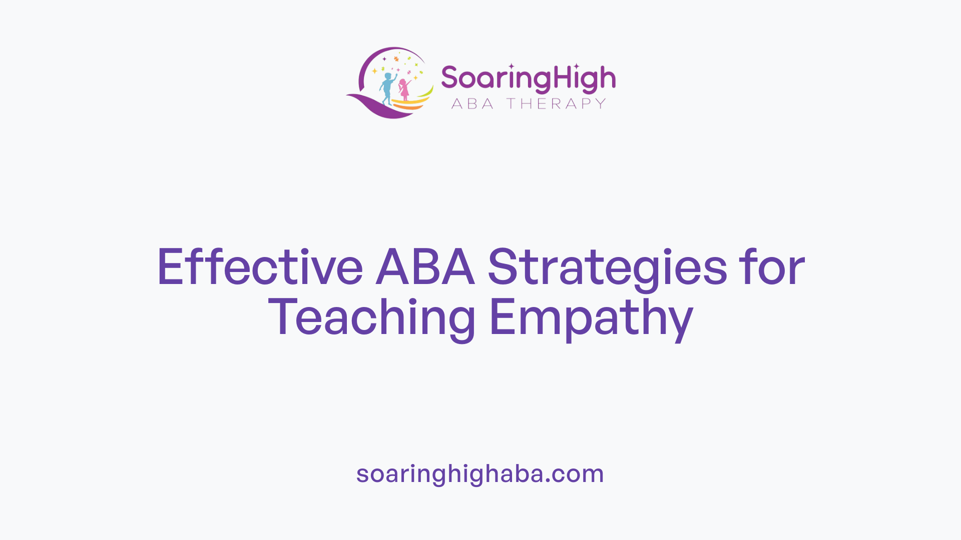 Effective ABA Strategies for Teaching Empathy