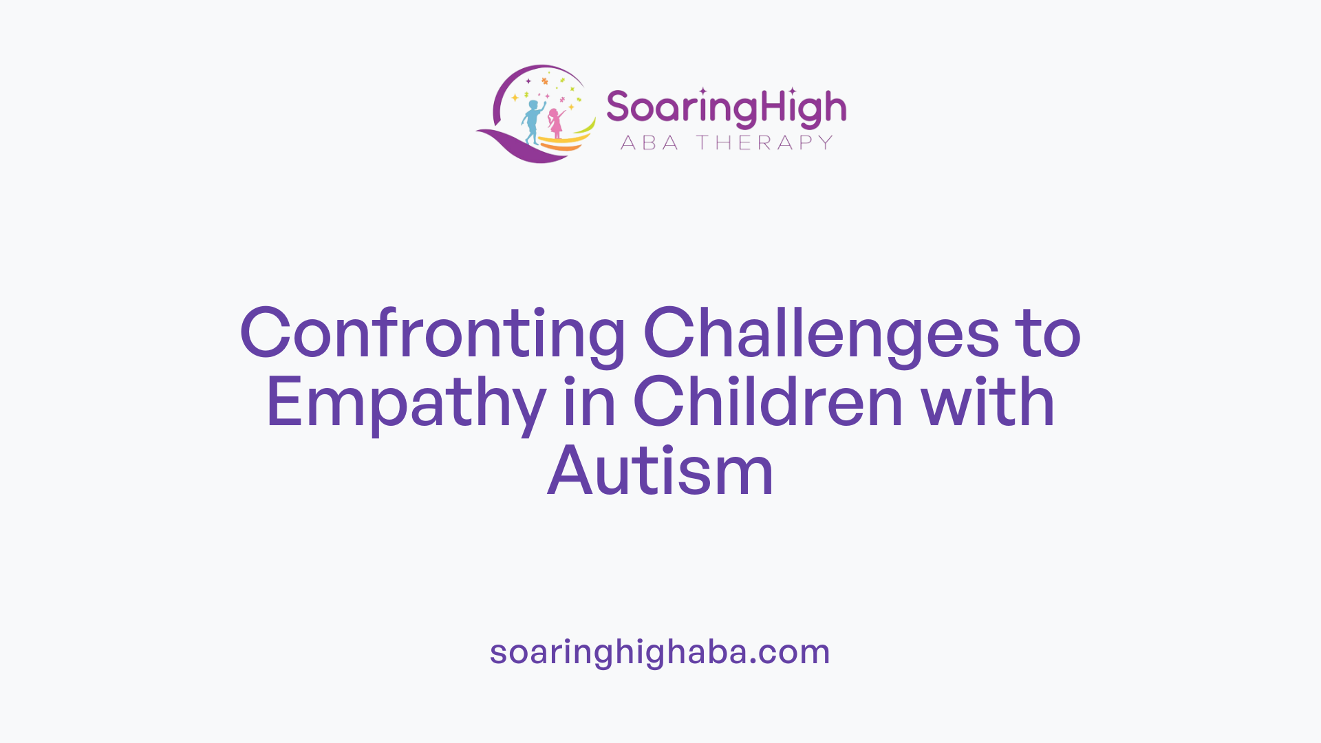 Confronting Challenges to Empathy in Children with Autism