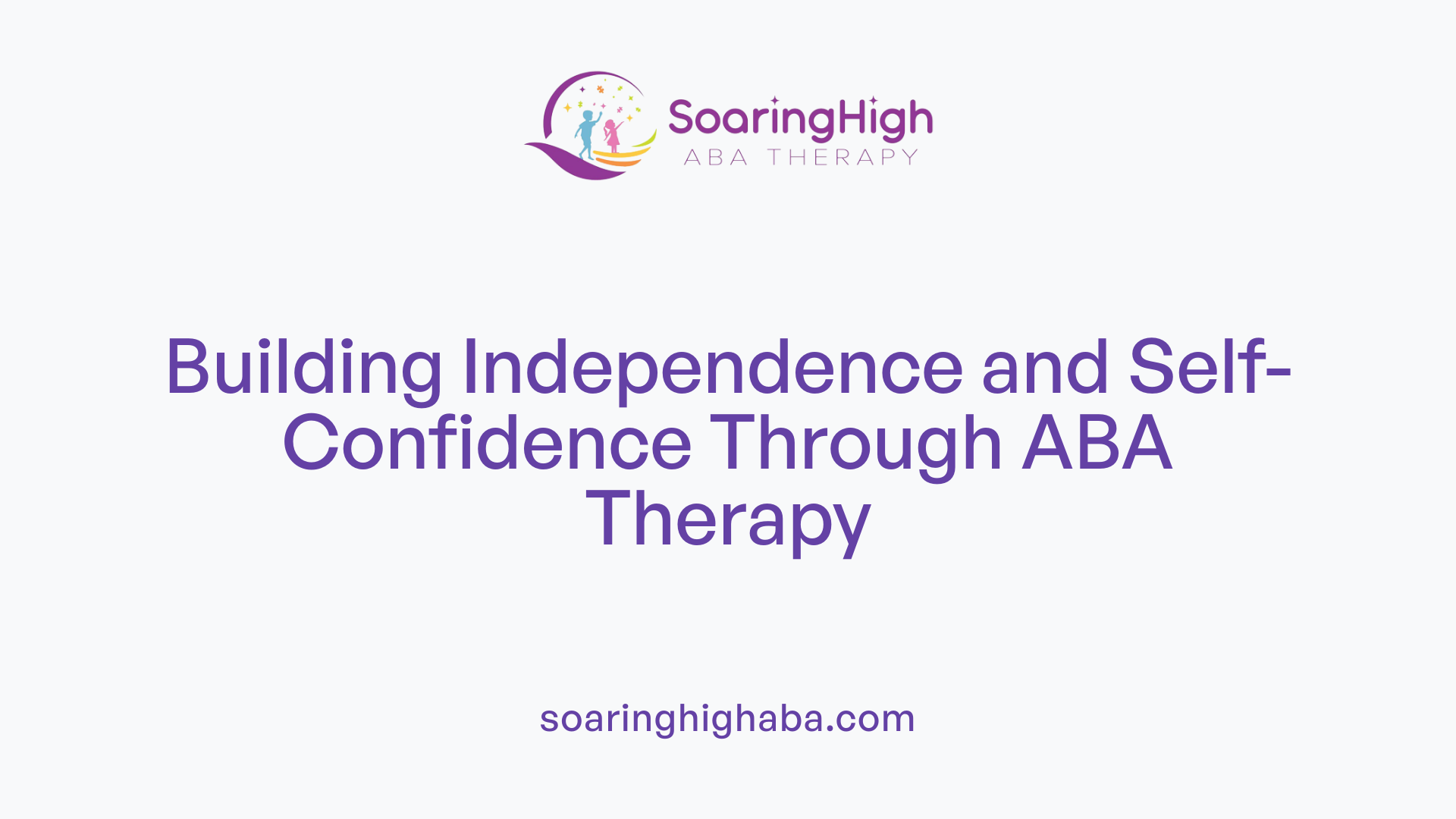 Building Independence and Self-Confidence Through ABA Therapy