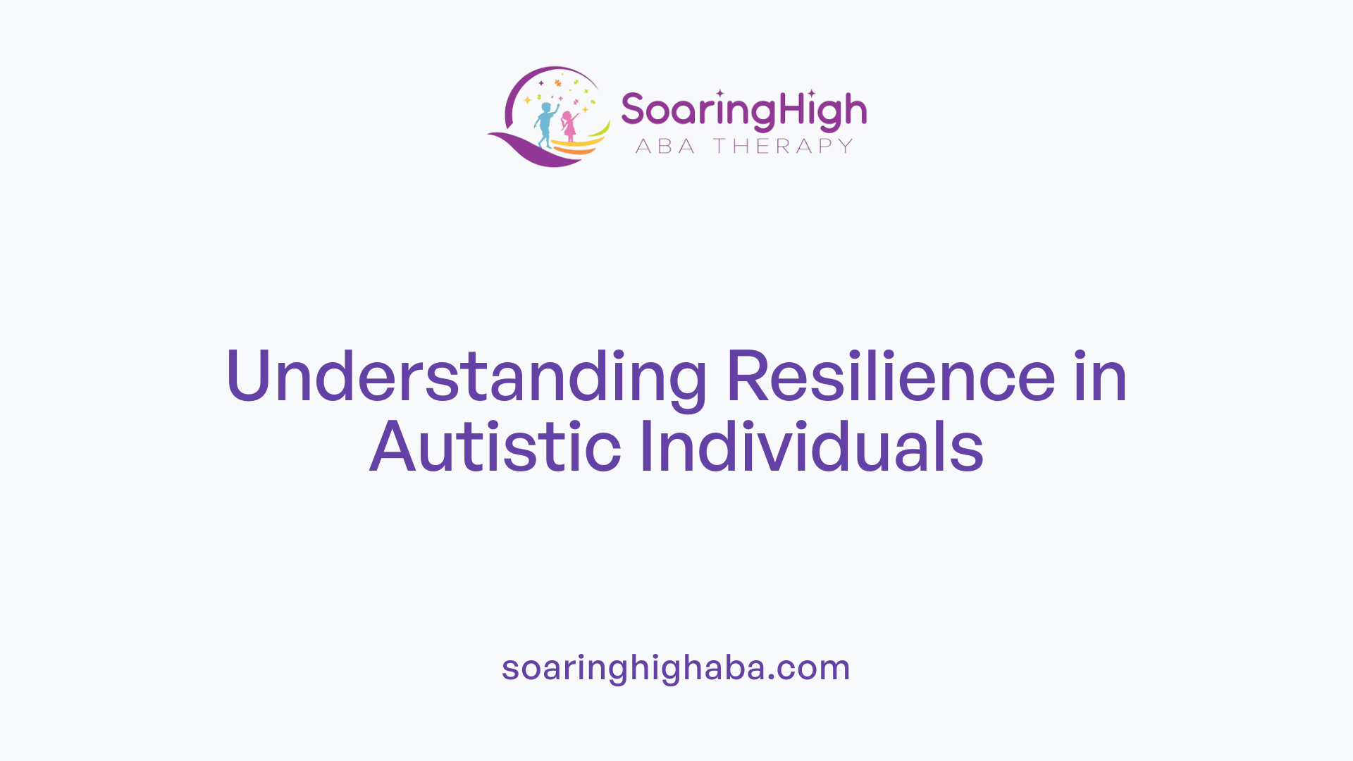 Understanding Resilience in Autistic Individuals