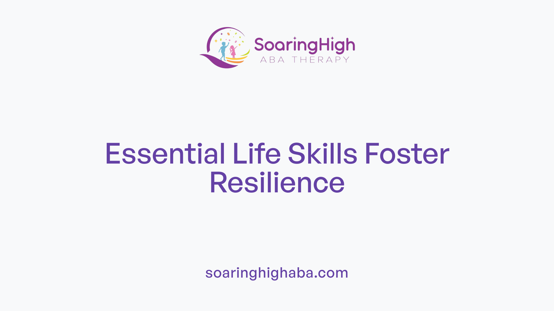 Essential Life Skills Foster Resilience
