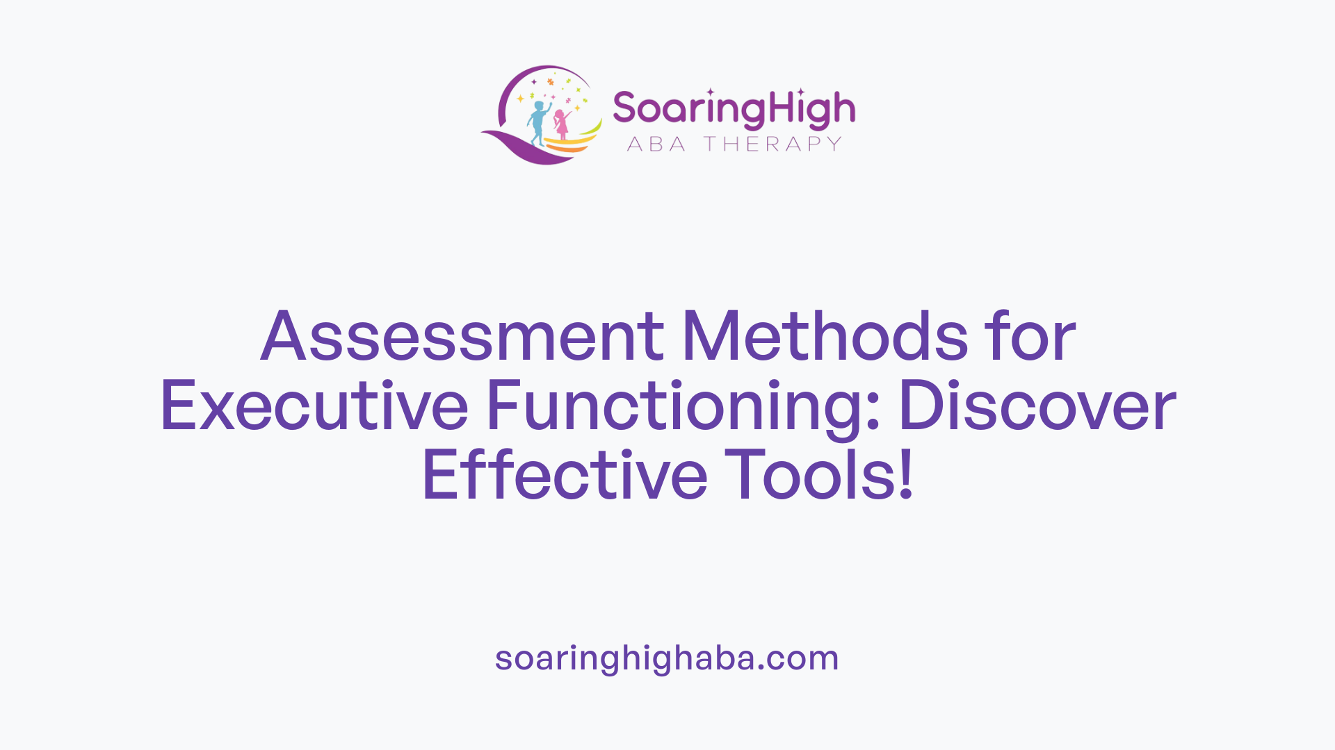 Assessment Methods for Executive Functioning: Discover Effective Tools!