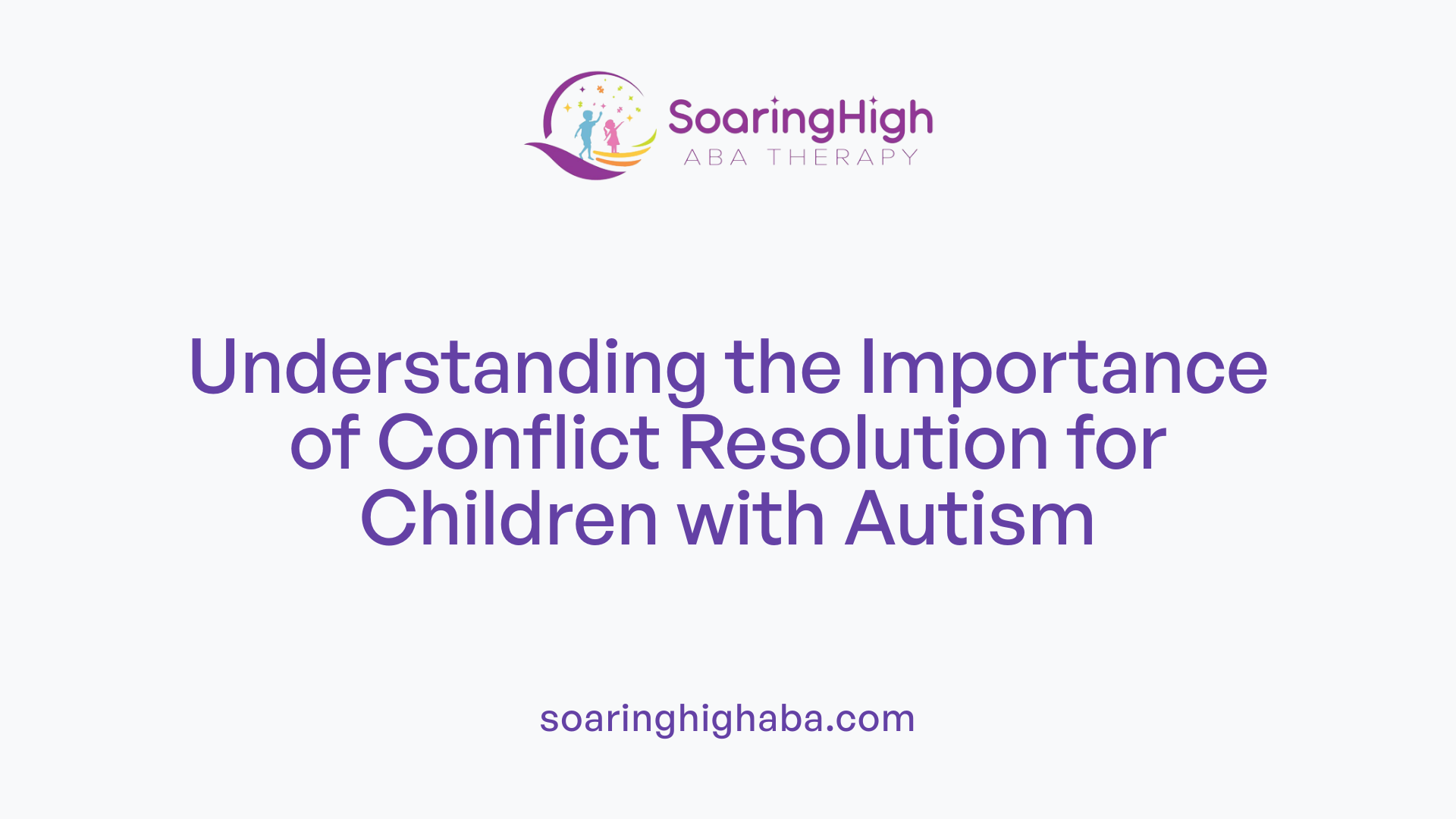 Understanding the Importance of Conflict Resolution for Children with Autism
