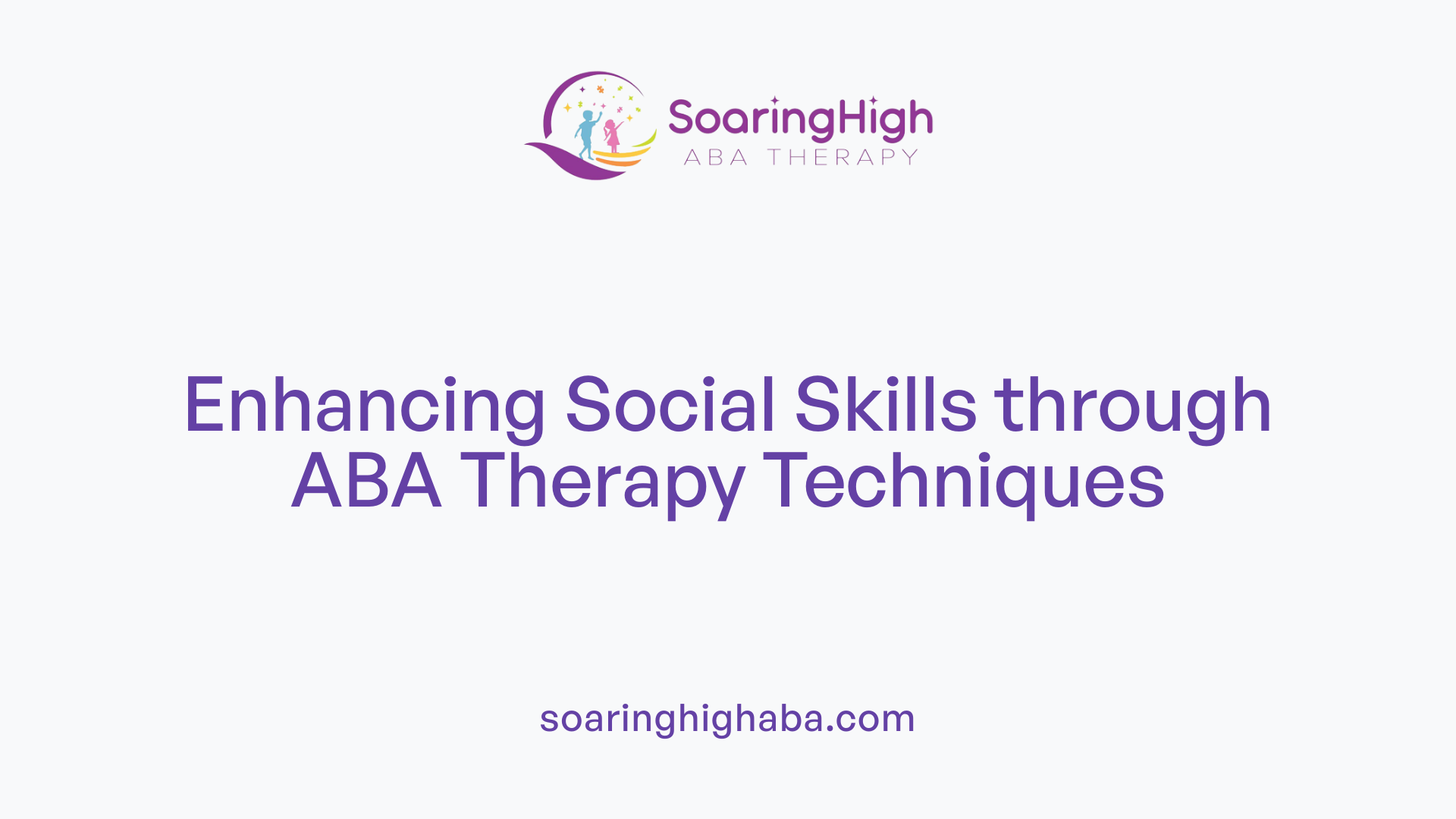 Enhancing Social Skills through ABA Therapy Techniques