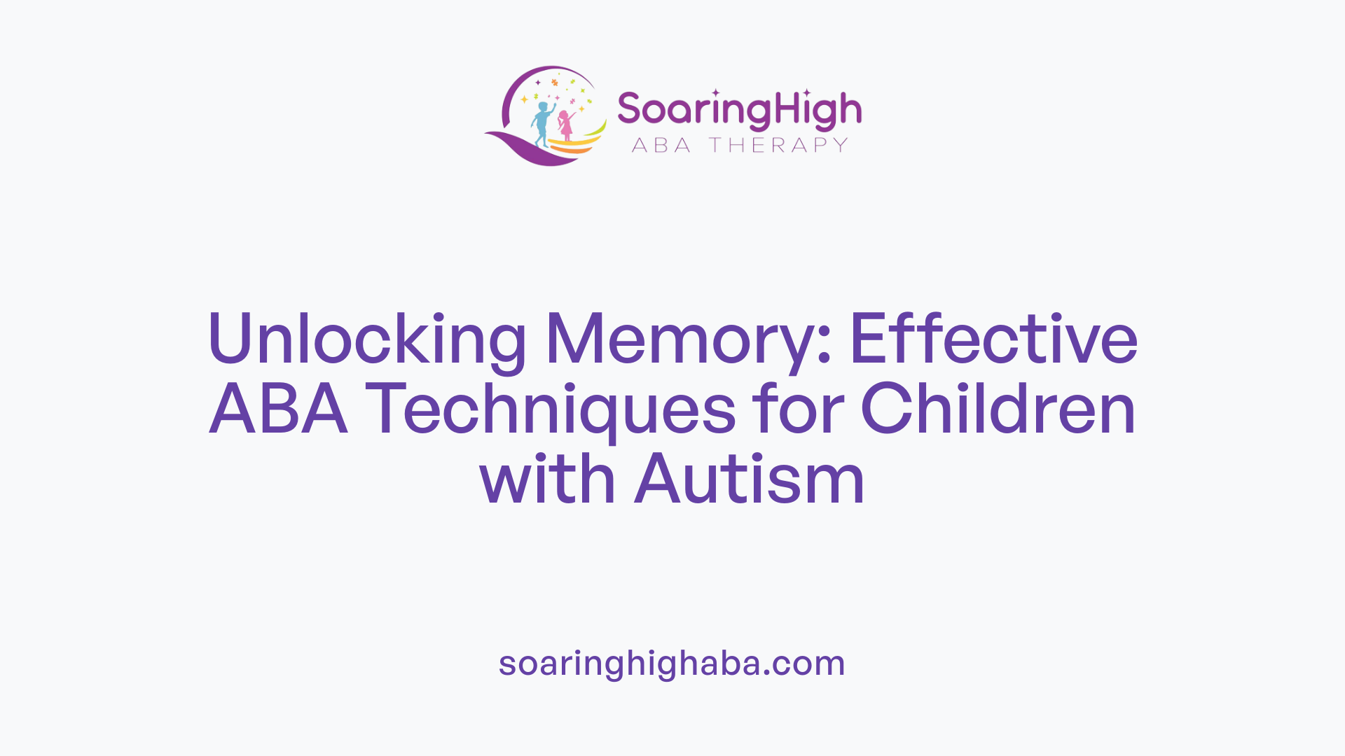 Unlocking Memory: Effective ABA Techniques for Children with Autism