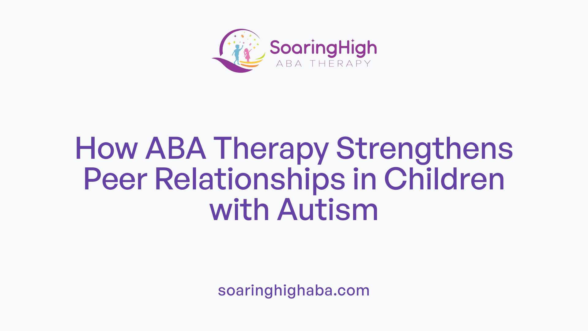 How ABA Therapy Strengthens Peer Relationships in Children with Autism