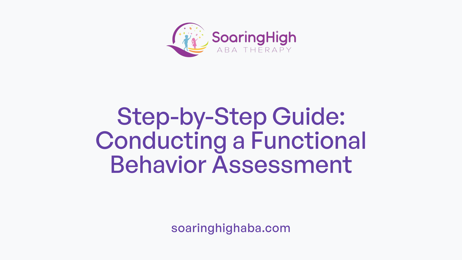 Step-by-Step Guide: Conducting a Functional Behavior Assessment