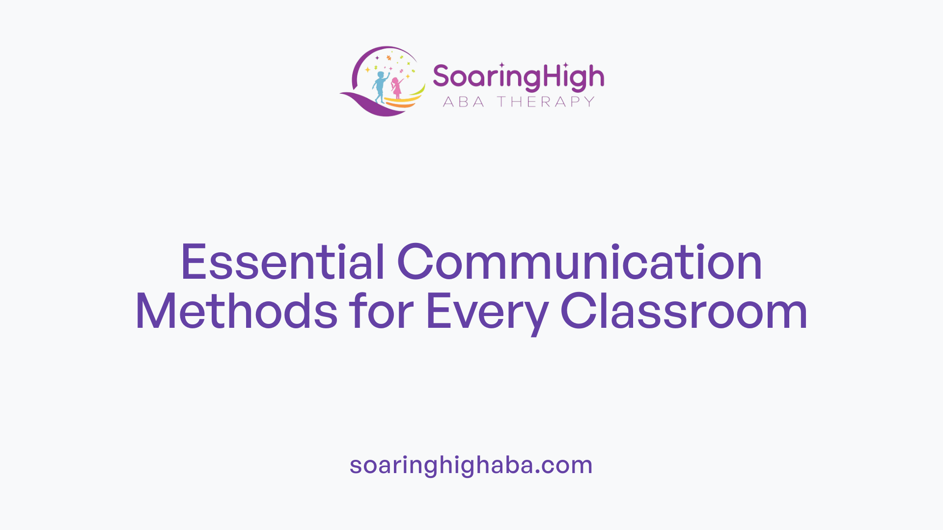 Essential Communication Methods for Every Classroom