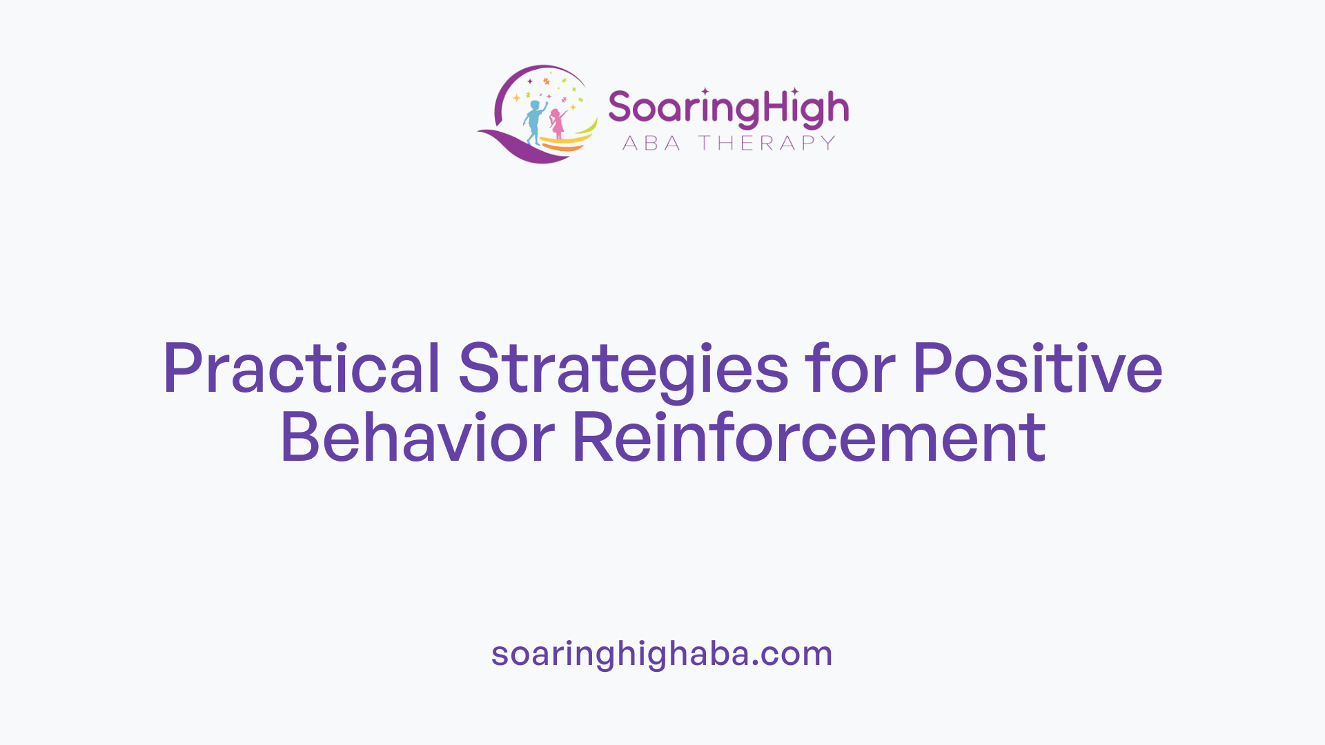 Practical Strategies for Positive Behavior Reinforcement