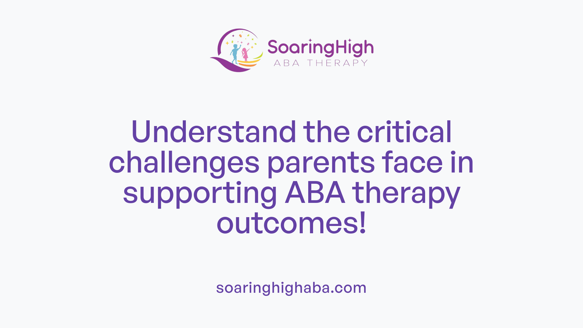 Understand the critical challenges parents face in supporting ABA therapy outcomes!