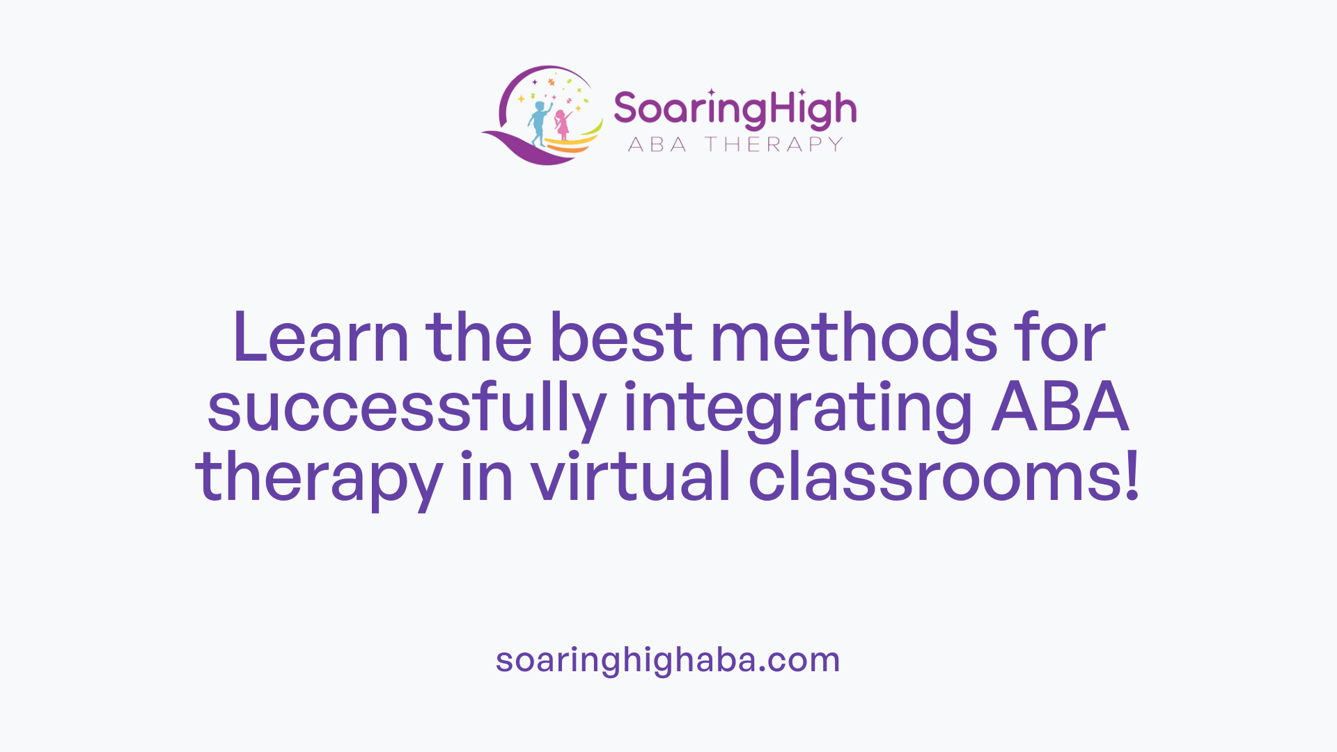 Learn the best methods for successfully integrating ABA therapy in virtual classrooms!