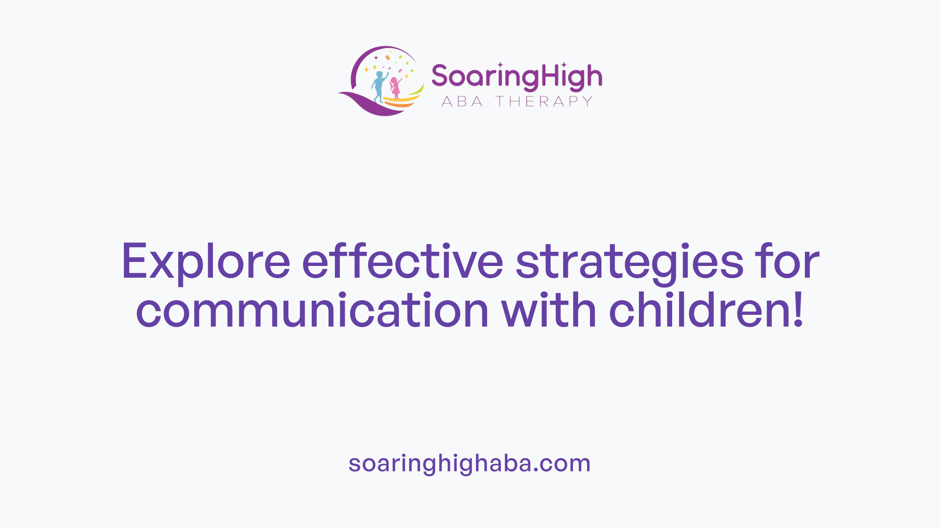 Explore effective strategies for communication with children!