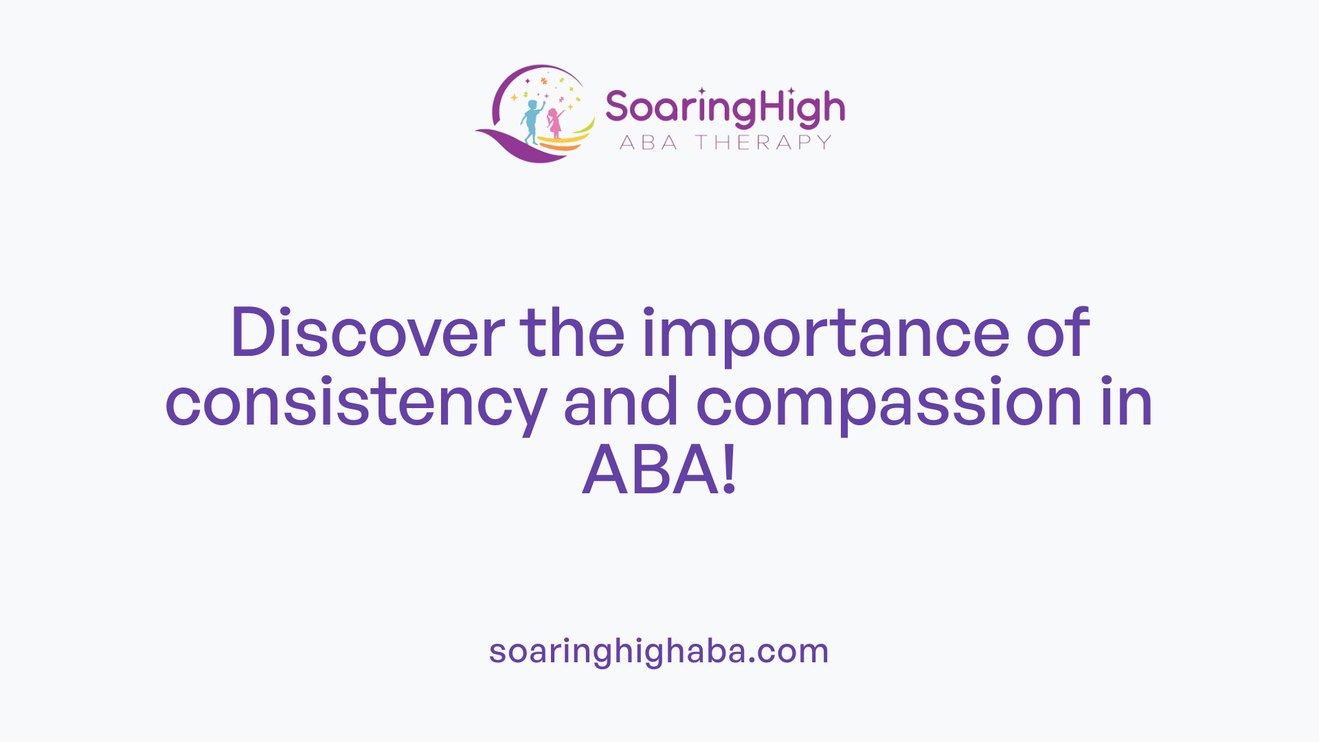 Discover the importance of consistency and compassion in ABA!