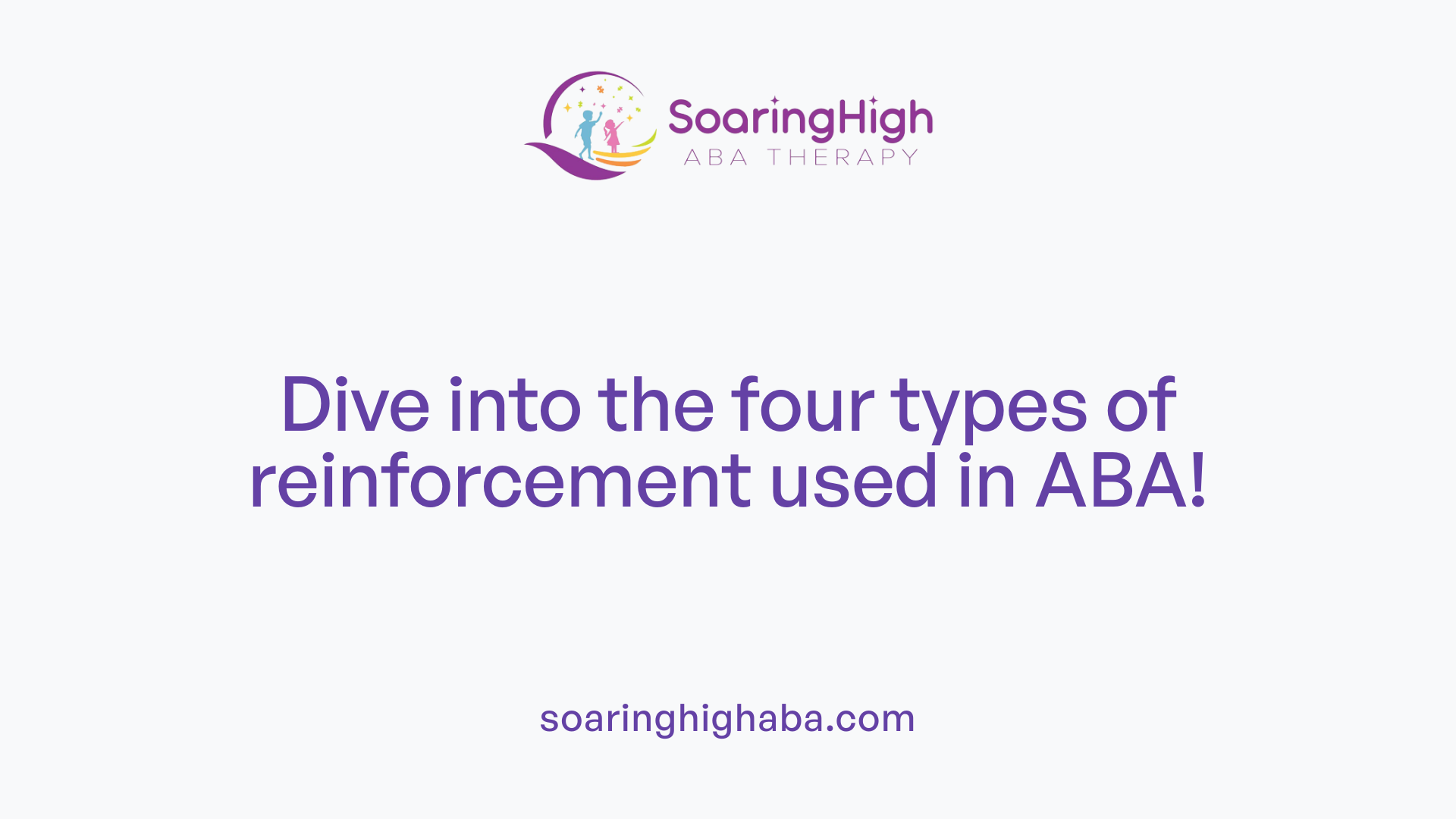 Dive into the four types of reinforcement used in ABA!