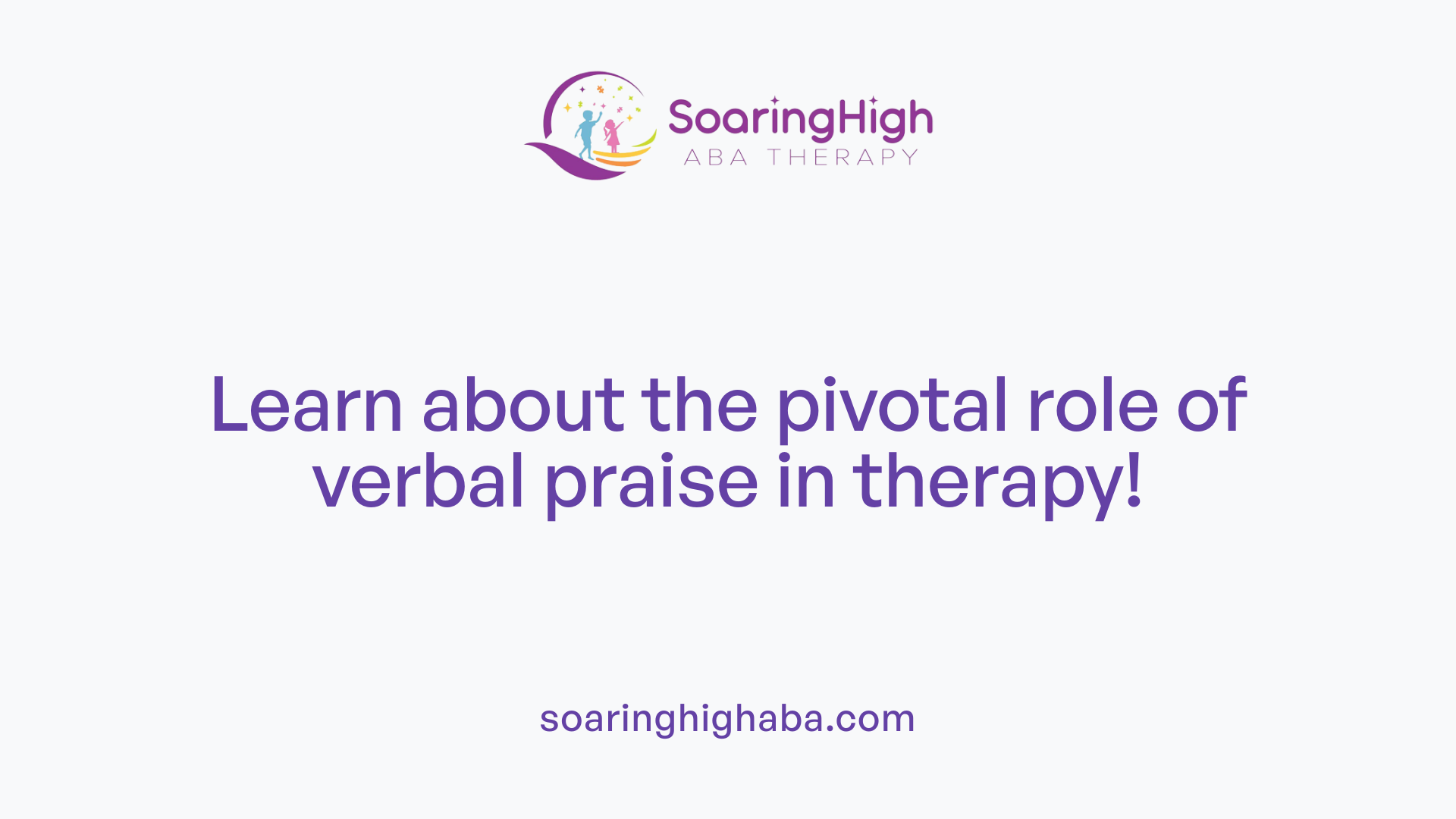 Learn about the pivotal role of verbal praise in therapy!