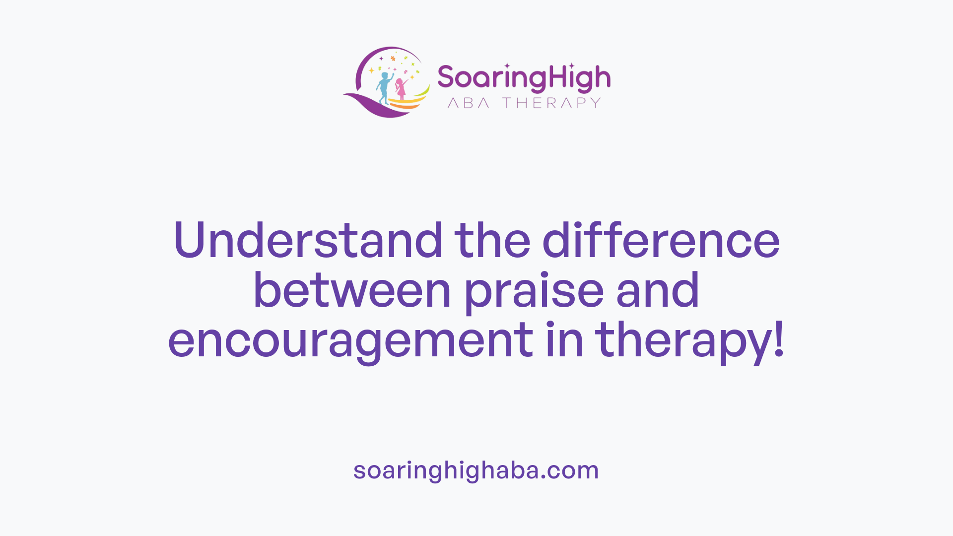 Understand the difference between praise and encouragement in therapy!