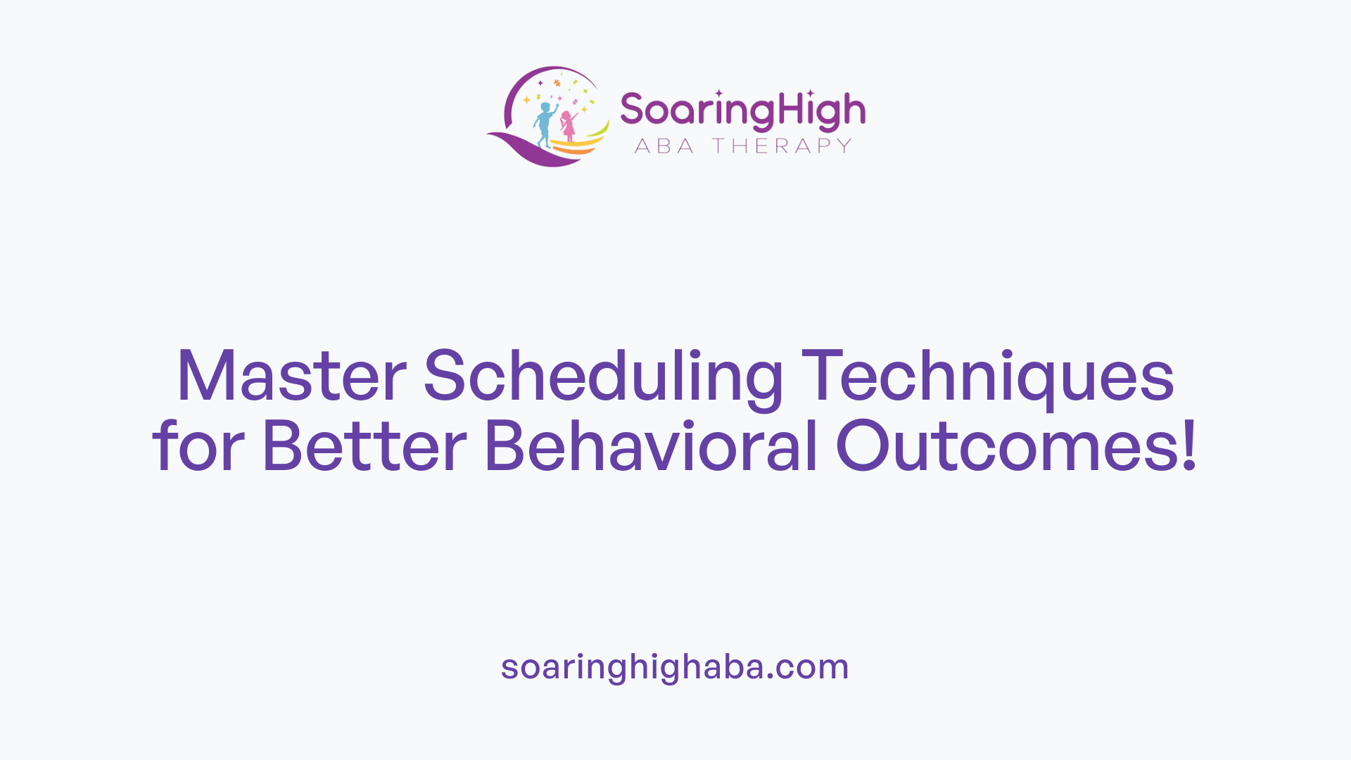 Master Scheduling Techniques for Better Behavioral Outcomes!