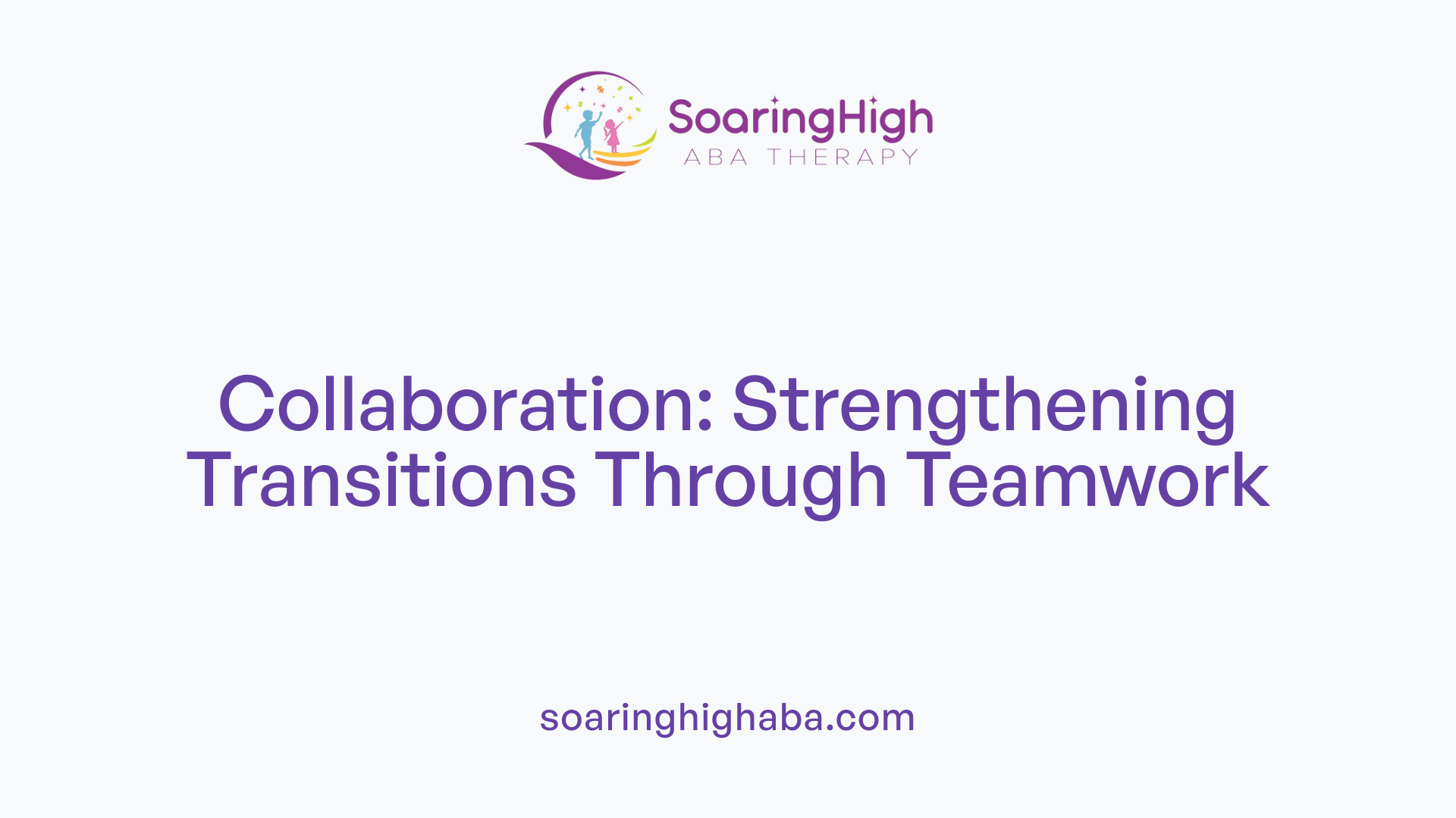 Collaboration: Strengthening Transitions Through Teamwork