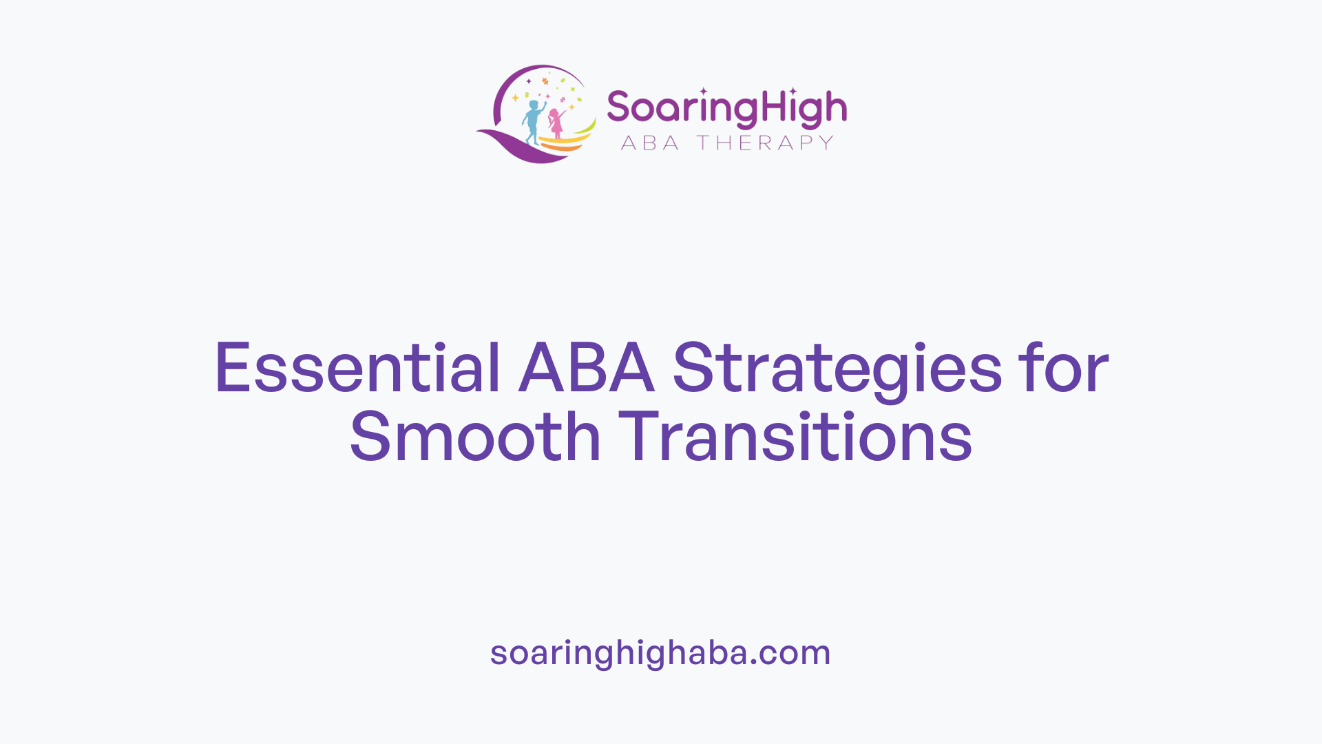 Essential ABA Strategies for Smooth Transitions