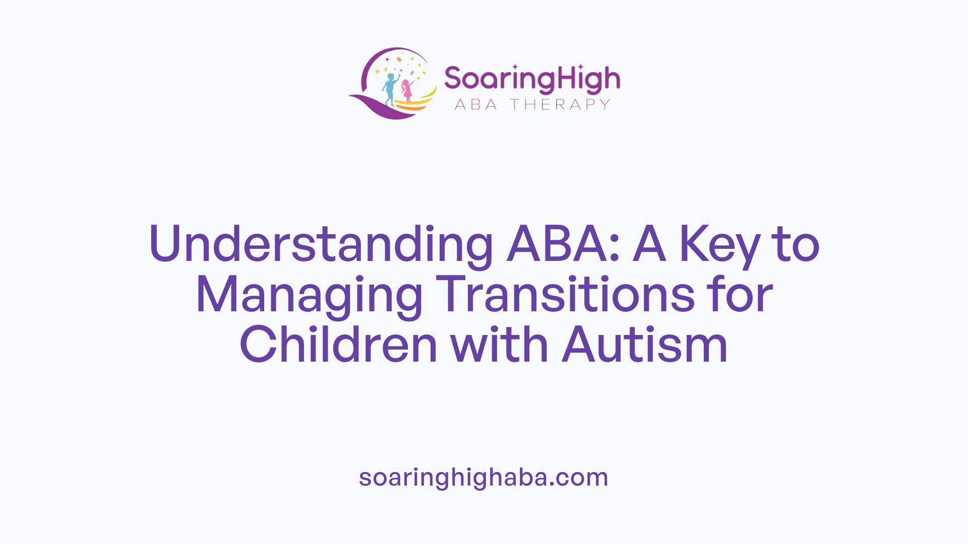 Understanding ABA: A Key to Managing Transitions for Children with Autism