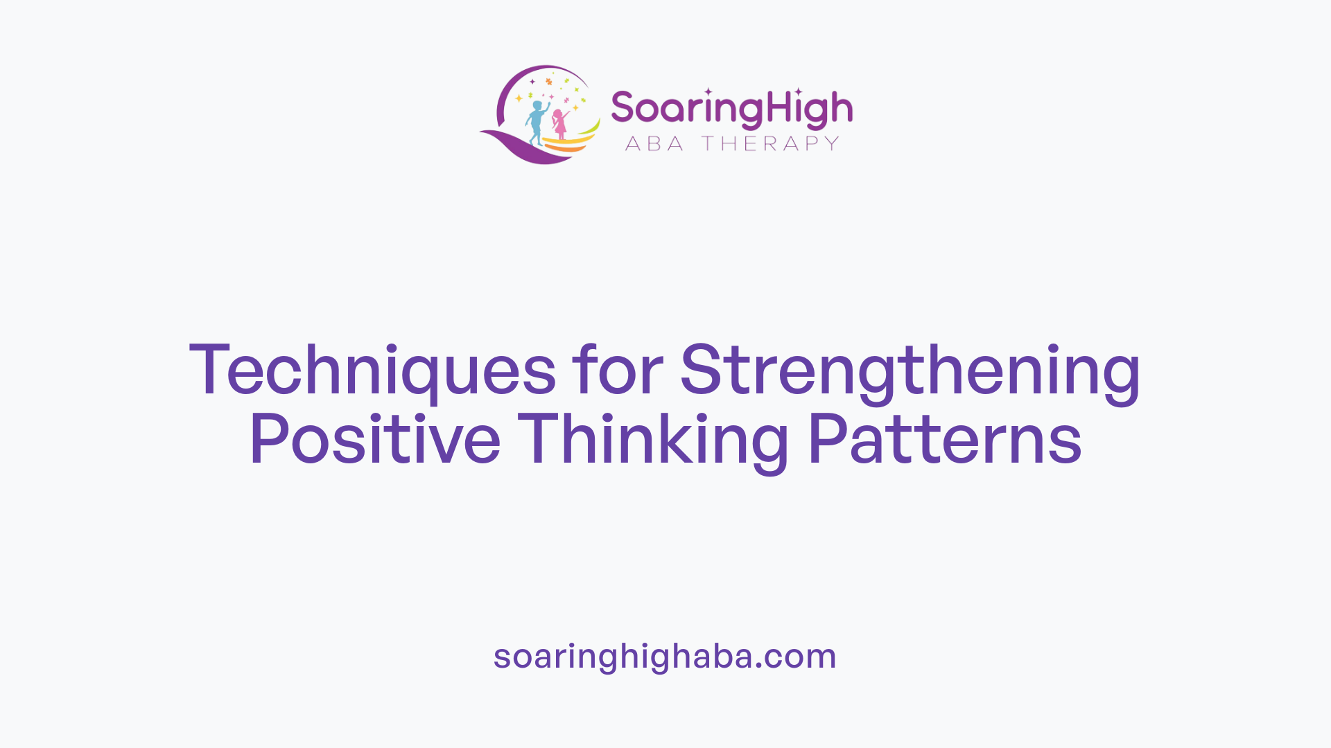 Techniques for Strengthening Positive Thinking Patterns