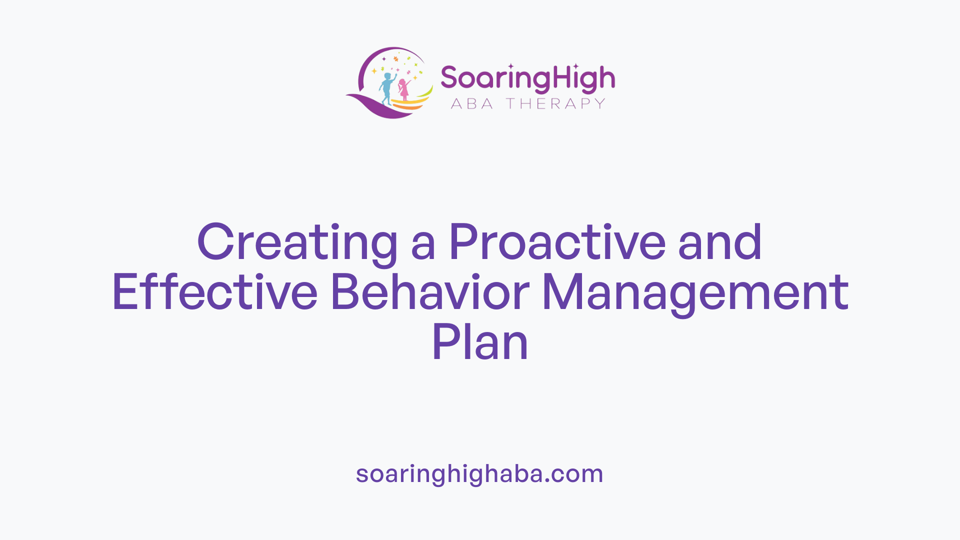 Creating a Proactive and Effective Behavior Management Plan