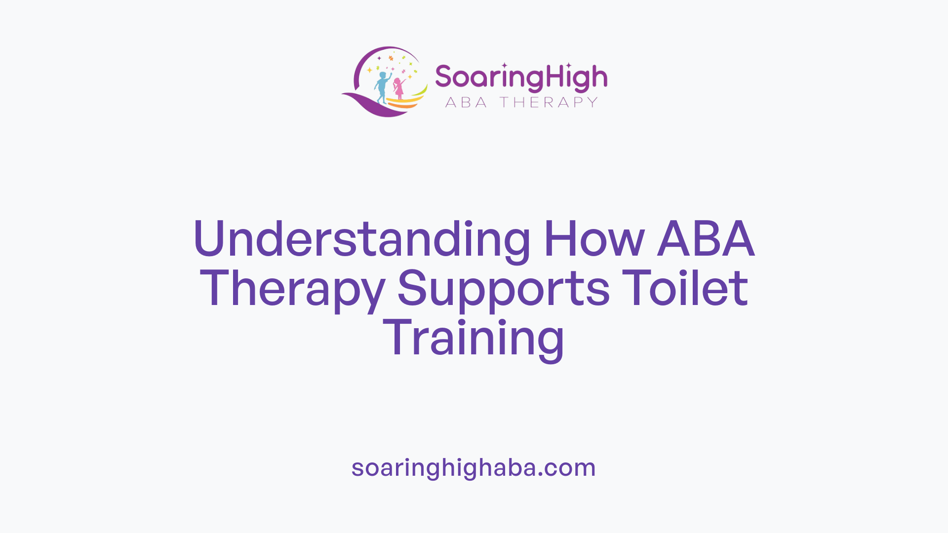 Understanding How ABA Therapy Supports Toilet Training