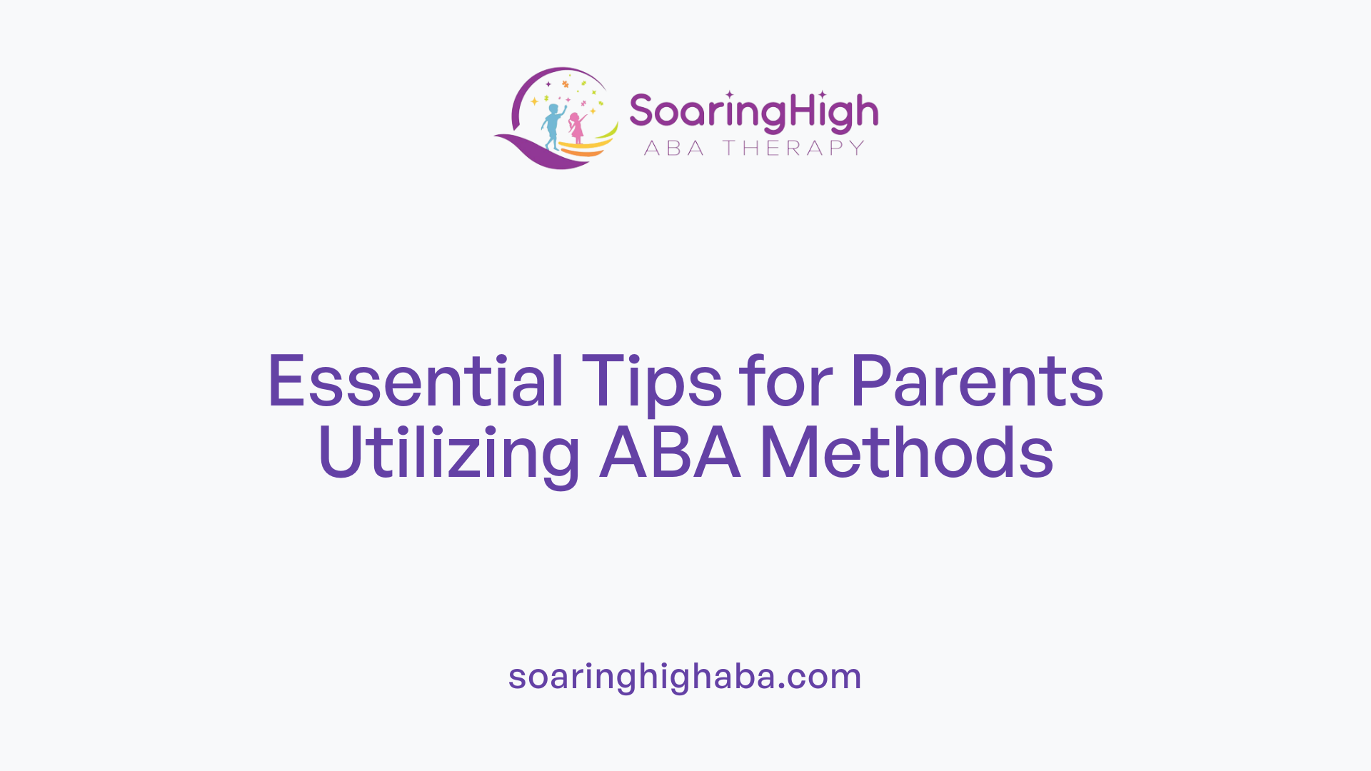 Essential Tips for Parents Utilizing ABA Methods