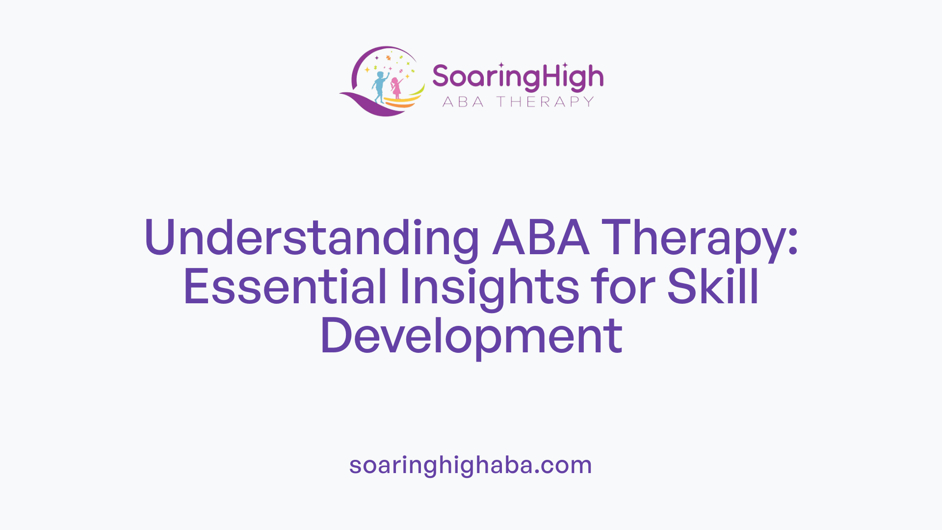 Understanding ABA Therapy: Essential Insights for Skill Development