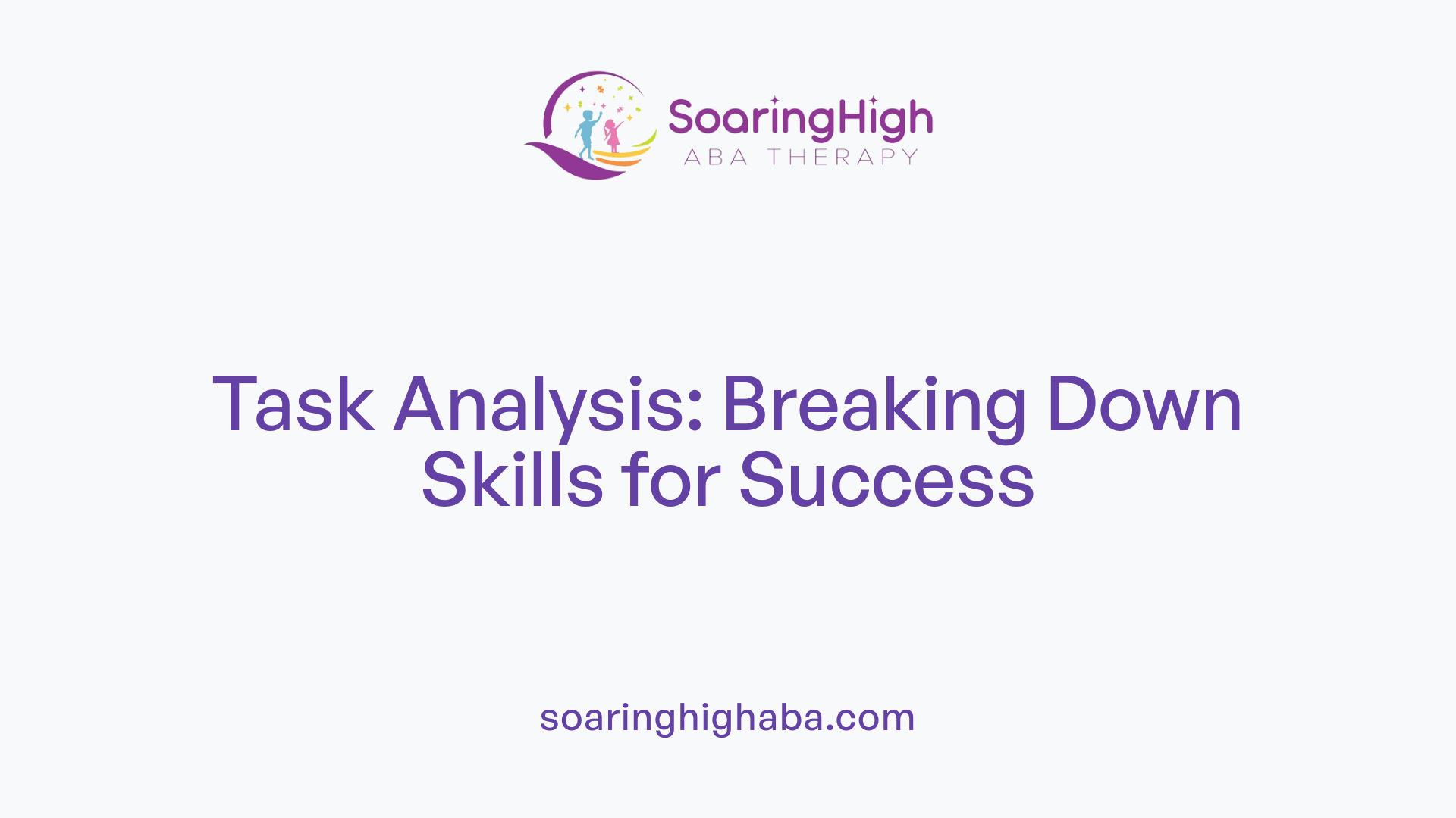 Task Analysis: Breaking Down Skills for Success