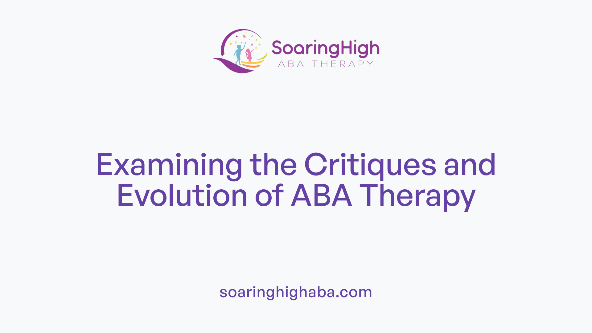 Examining the Critiques and Evolution of ABA Therapy
