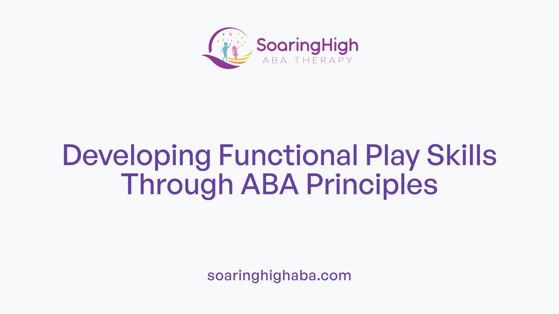 Developing Functional Play Skills Through ABA Principles
